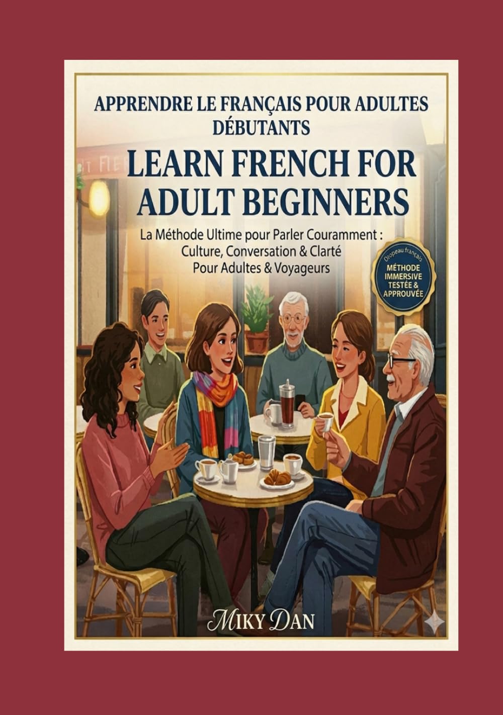 Learn French for Adult Beginners: The Ultimate Method to Speak Quickly: Complete Guide in 30 Days: Essential Grammar, Key Vocabulary, and Conversation ... for Adult Beginners workbooks textbooks)