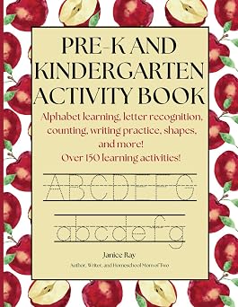 Pre-K and Kindergarten Activity Book Alphabet learning, letter recognition, counting, writing practice, shapes, and more! Over 150 learning activities!