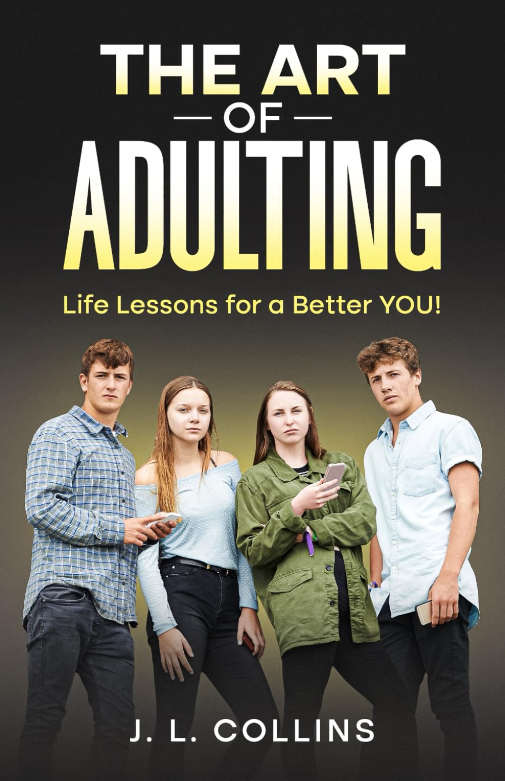 The Art of Adulting: Life Lessons for a Better YOU!