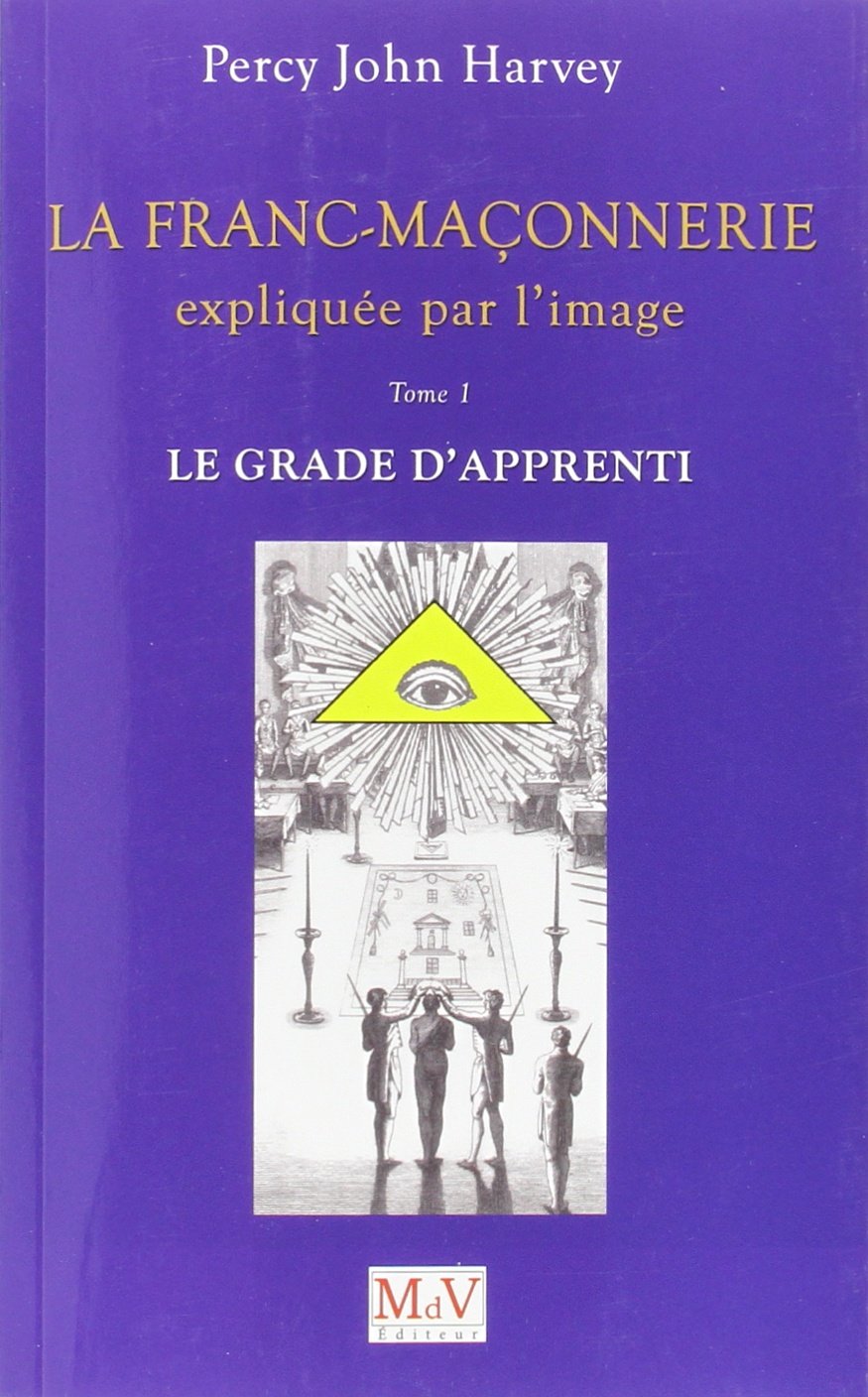 La franc-maçonnerie expliquée par l'image - Le grade de l'apprenti (tome 1)