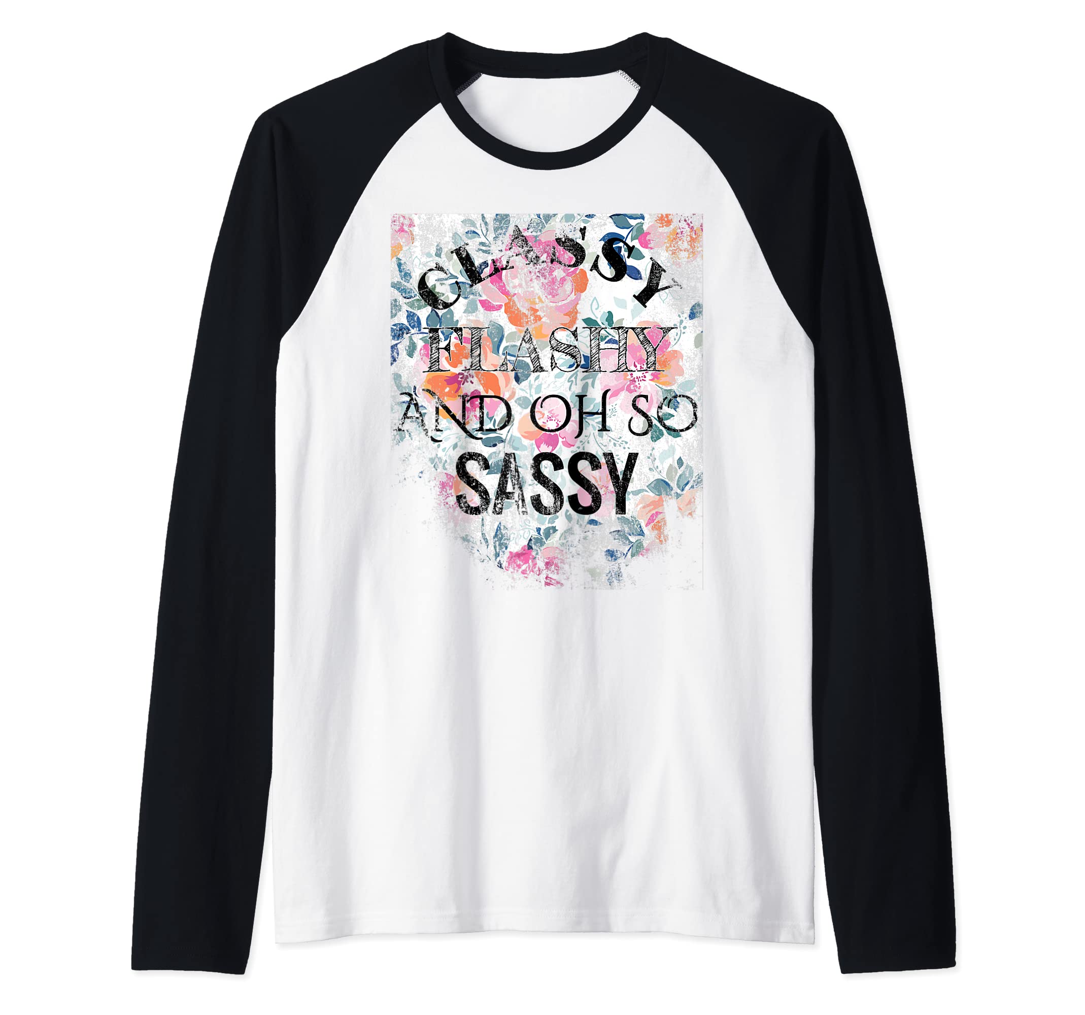 Vintage Floral Classy Flashy And Oh So Sassy Design Raglan Baseball Tee