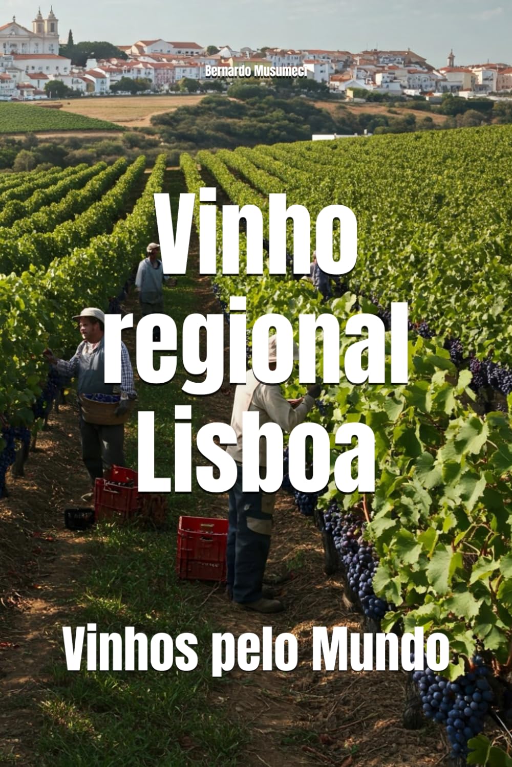 Vinho regional Lisboa: Vinhos pelo Mundo (Wines of the World: Portugal)