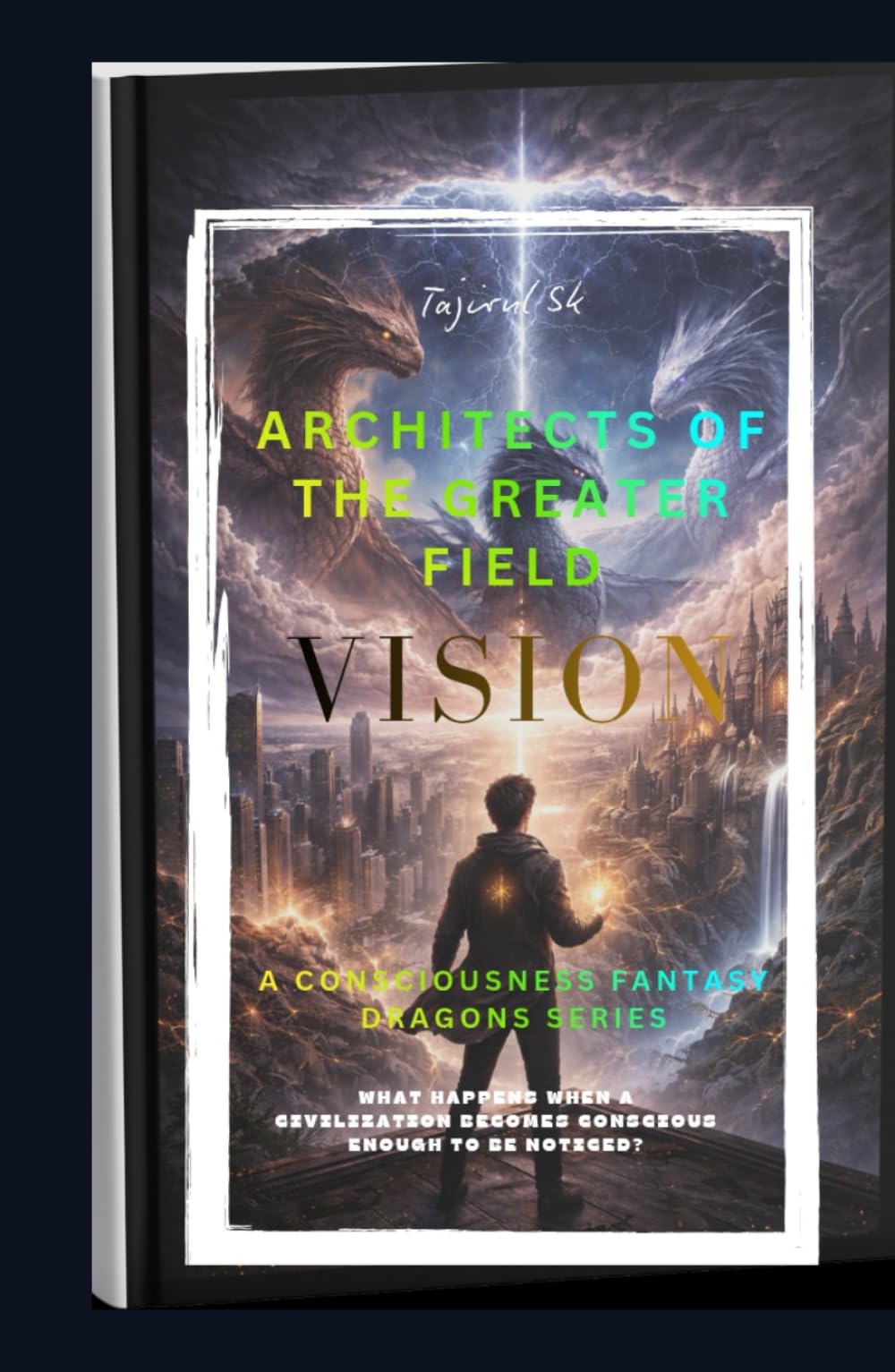 ARCHITECTS OF THE GREATER FIELD: Epic. Philosophical. Cosmic. Dragon myth + advanced science + higher dimensional beings. (A Consciousness Fantasy ... do not burn the world. They reflect it. ))