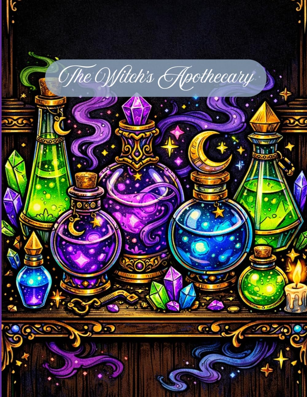 The Witch's Apothecary Coloring Book: An Intricate Adult Coloring Book featuring Magic Potions, Spells, Crystals, and Mystical Witchy Vibes for Stress Relief