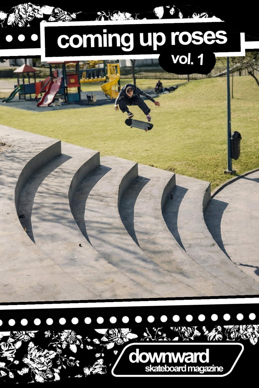 Coming Up Roses: Volume 1 (Downward Skateboard Magazine)