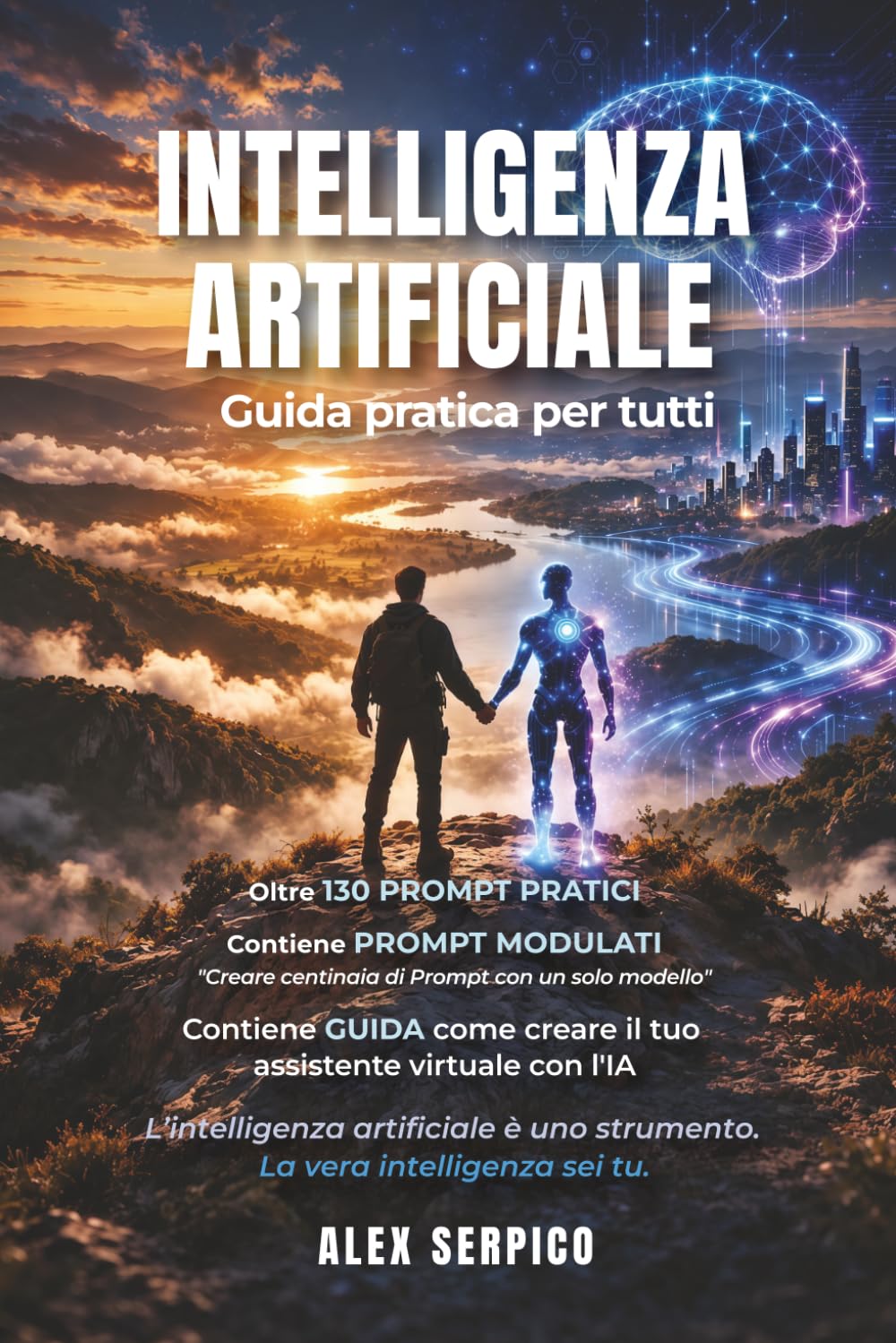 Intelligenza Artificiale: Come usare ChatGPT, Claude, Gemini e Copilot per lavorare meglio, risparmiare tempo e creare contenuti, con prompt pronti all’uso e un assistente virtuale personalizzato