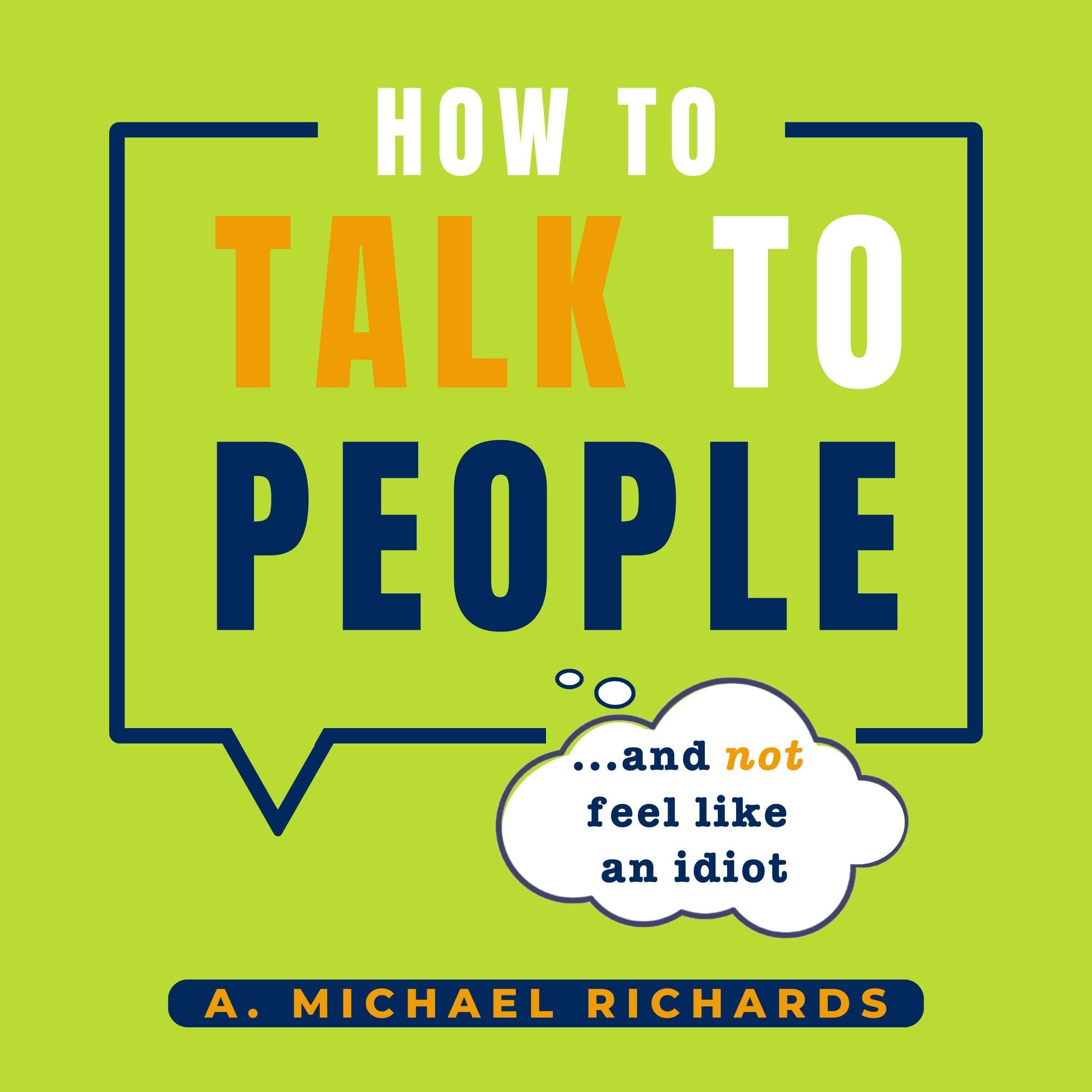 Cover art for How to Talk to People (And Not Feel Like an Idiot)