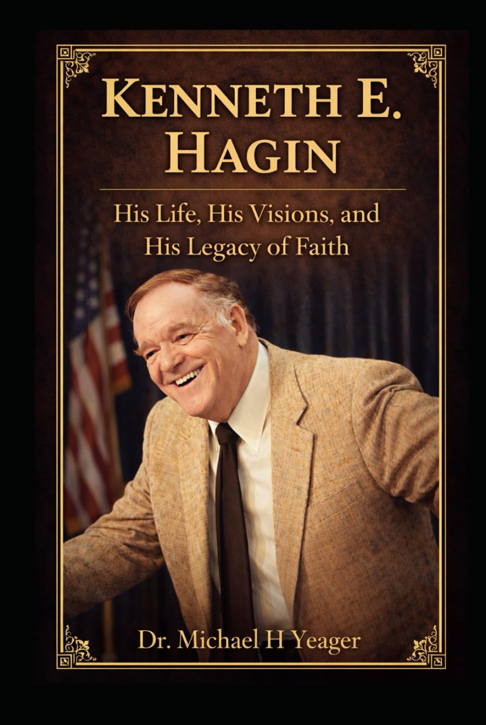 Kenneth E. Hagin - His Life, His Visions, and His Legacy of Faith