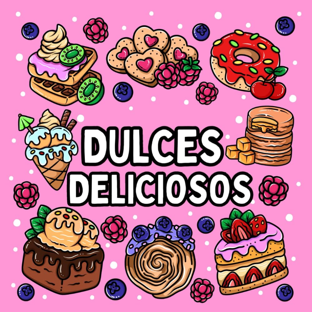 Dulces Deliciosos Libro de Colorear Grueso y Fácil: 51 Diseños Grandes y Sencillos con Postres Adorables para Adultos, Personas Mayores y Niños