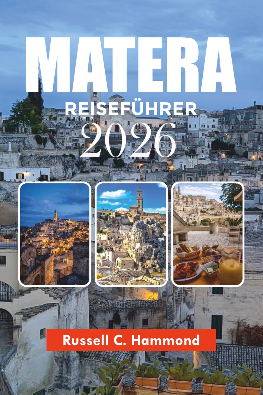 MATERA REISEFÜHRER 2026: Entdecken Sie Materas alte Straßen, landschaftlich reizvolle Ausblicke, lokale Erfahrungen und Reisegeheimnisse
