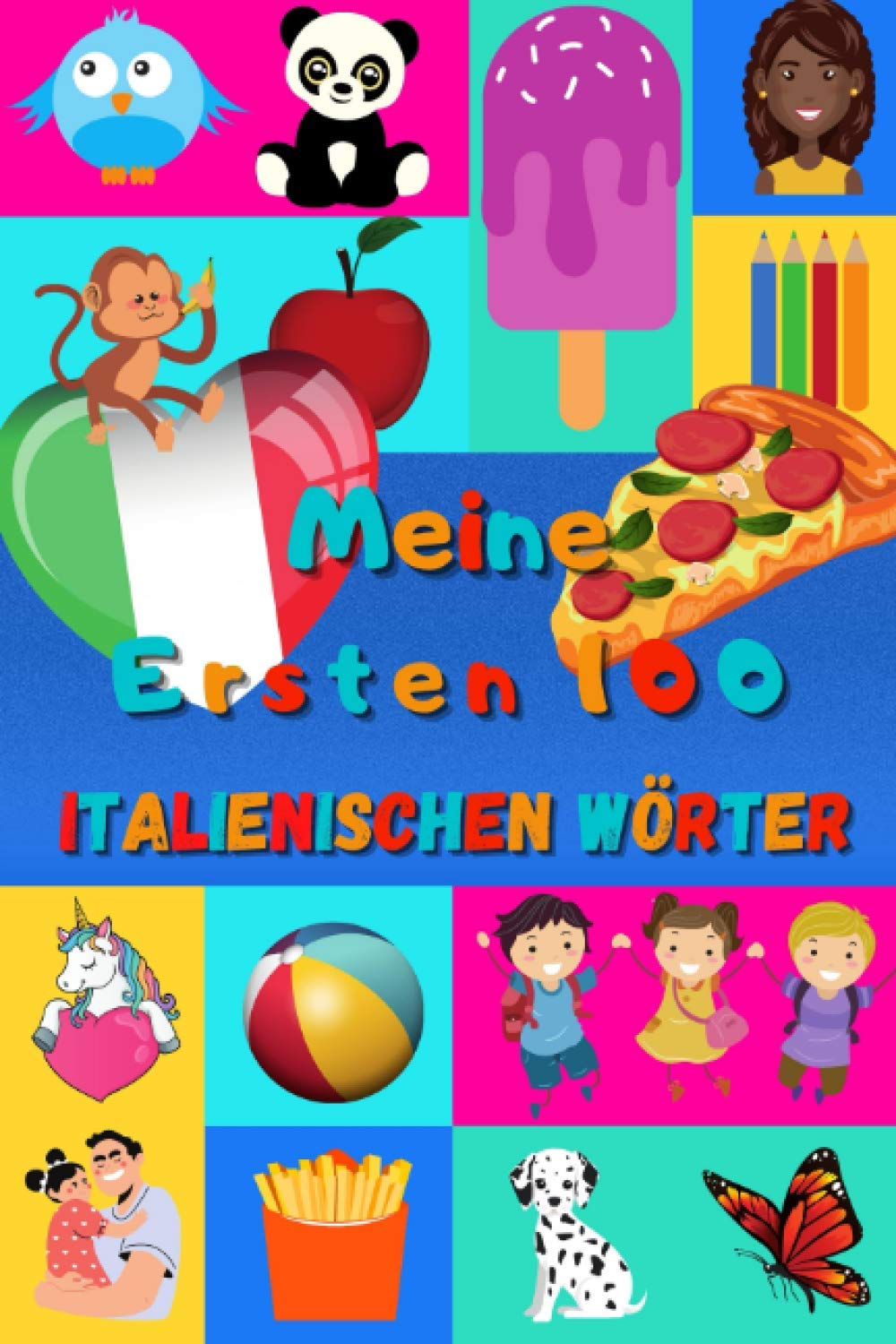 Meine ersten 100 Italienischen Wörter: Italienisch lernen für Kinder