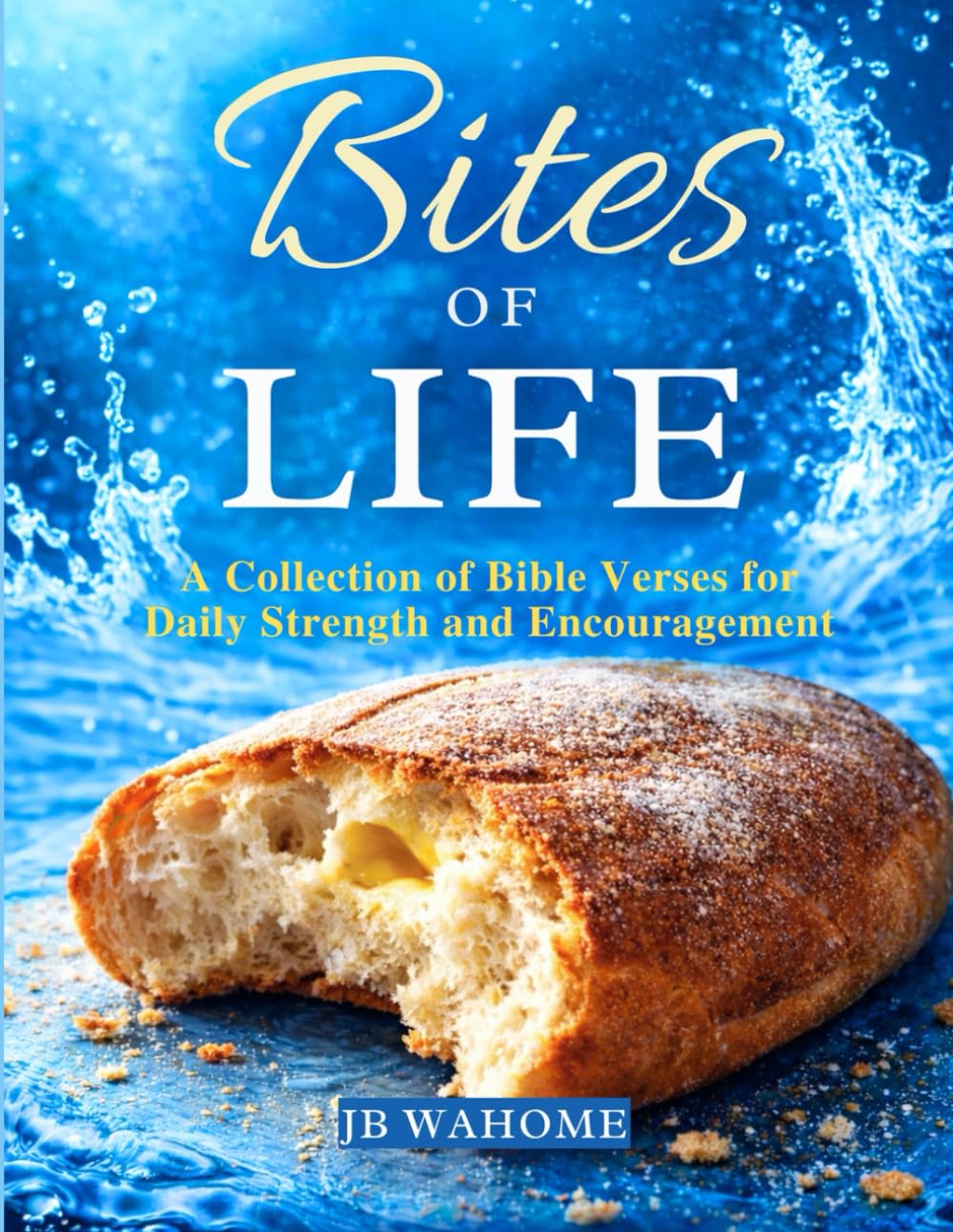 Bites of Life: A Collection of Bible Verses for Daily Strength and Encouragement