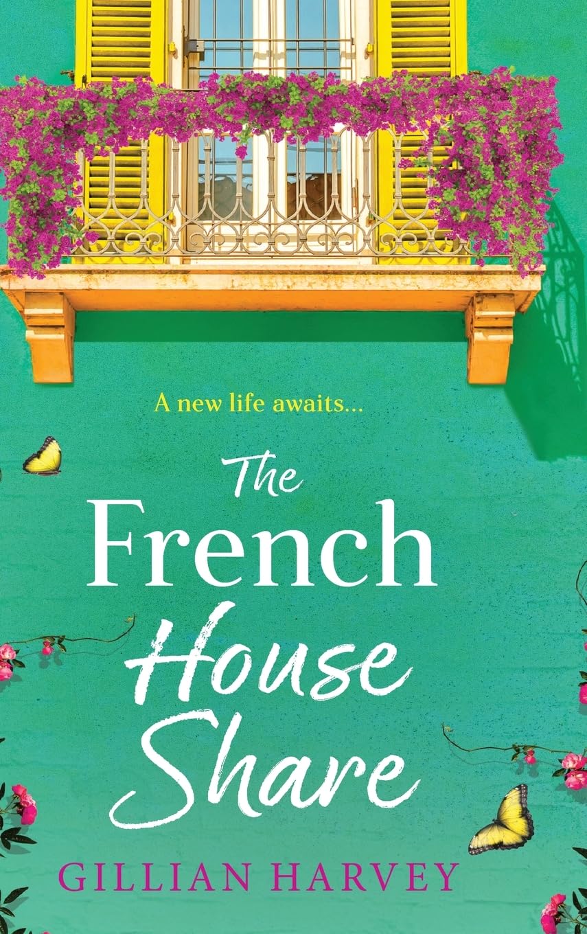 The French House Share: A BRAND NEW heartwarming story of new beginnings, friendship and finding love again from Gillian Harvey for 2026