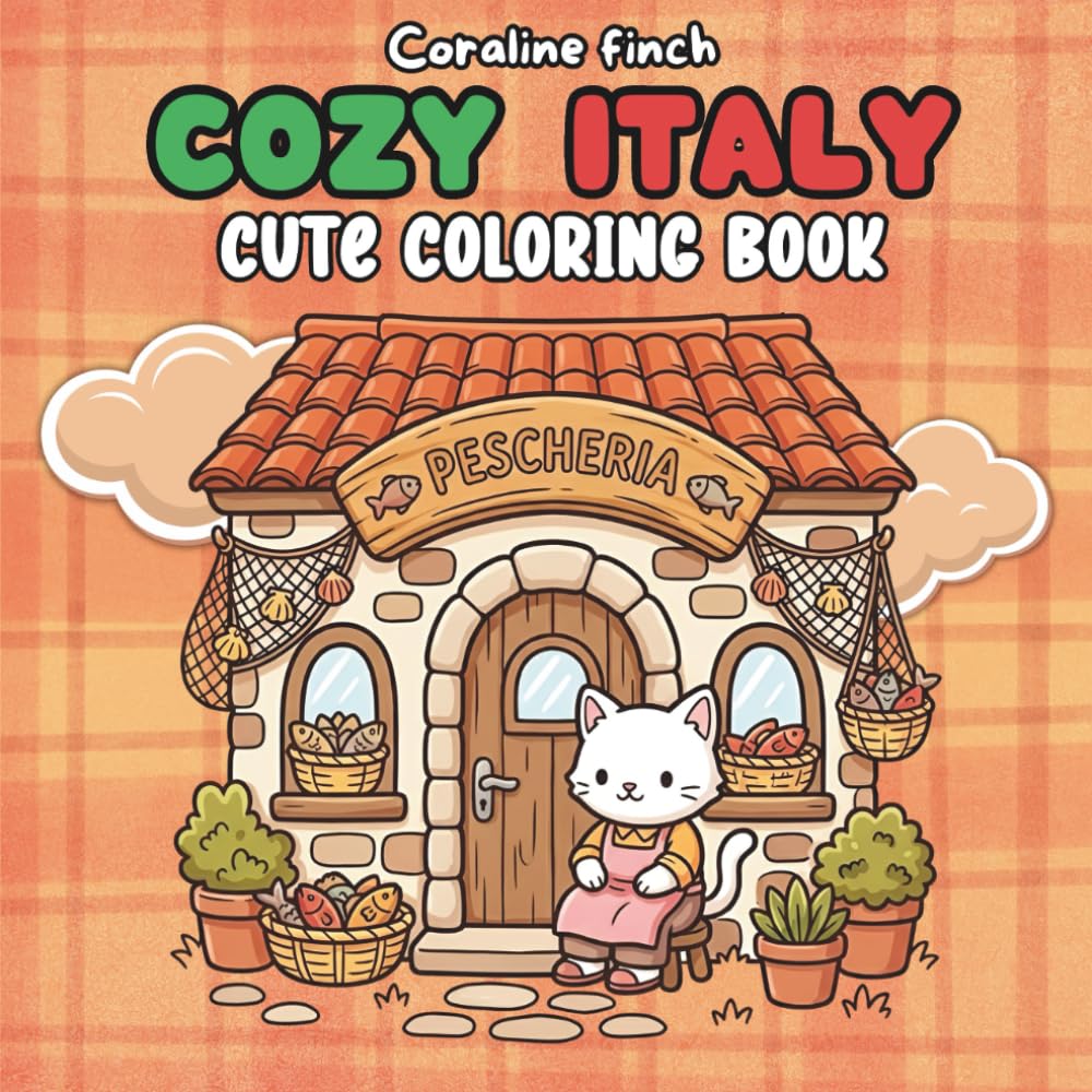 Cozy Italy Coloring Book: 45+ Cute Italian Bold and Easy Scenes with Fuzzy Creatures Exploring Italy