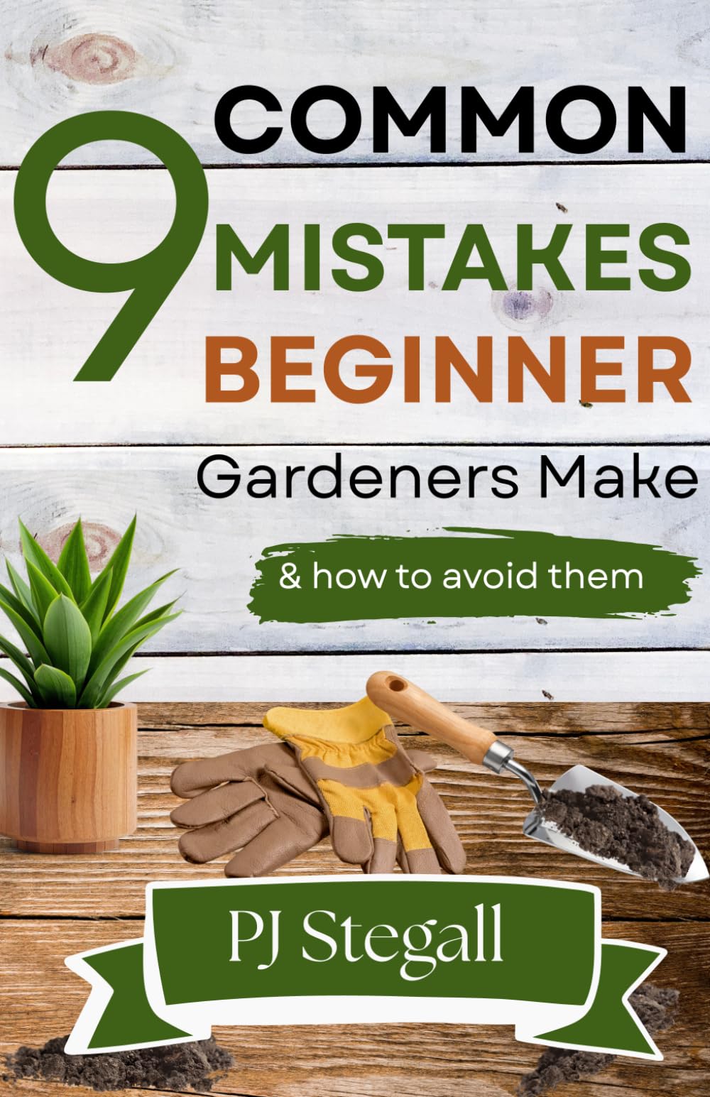 9 Common Mistakes Beginner Gardeners Make: & how to avoid them