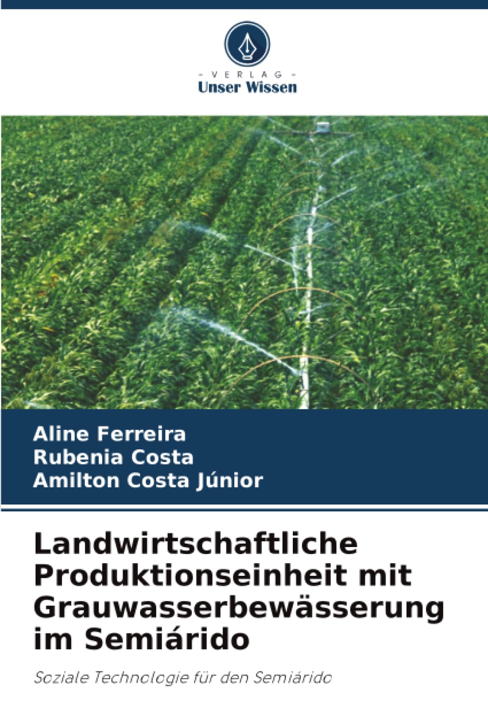 Landwirtschaftliche Produktionseinheit mit Grauwasserbewässerung im Semiárido: Soziale Technologie für den Semiárido