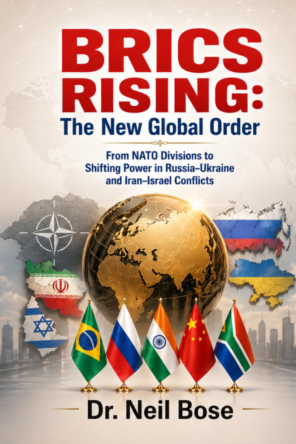 BRICS Rising: The New Global Order: From NATO Divisions to Shifting Power in Russia-Ukraine and Iran-Israel Conflicts