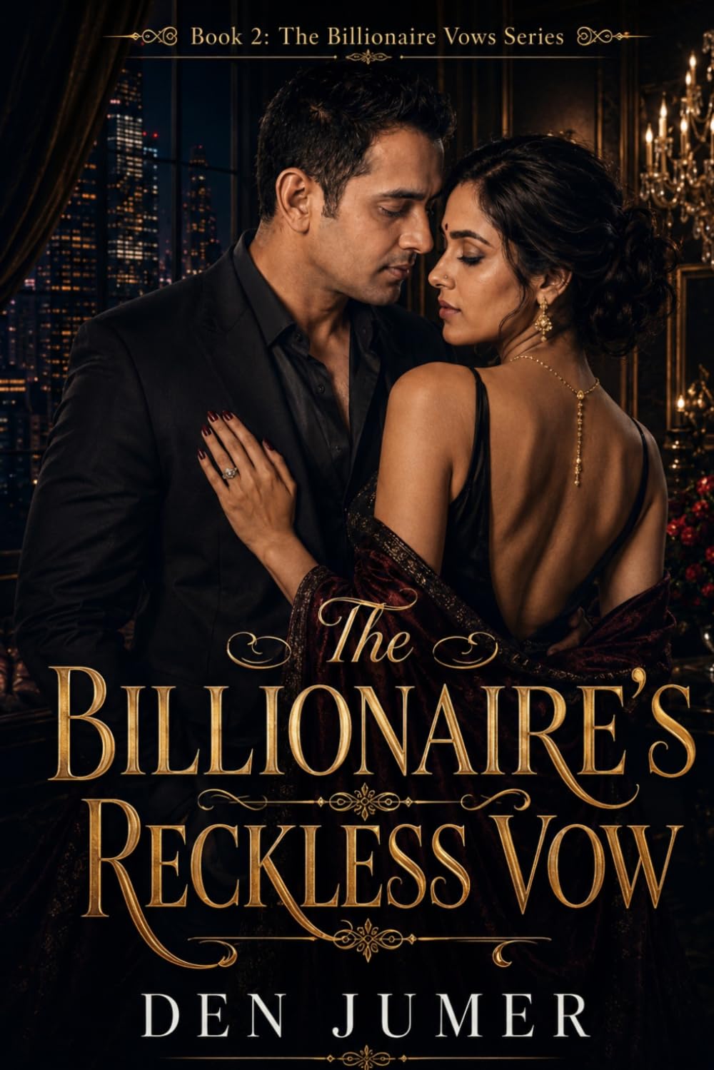 The Billionaire’s Reckless Vow: A Billionaire Romance of Reckless Desire and Dangerous Promises (The Billionaire Vows Series)