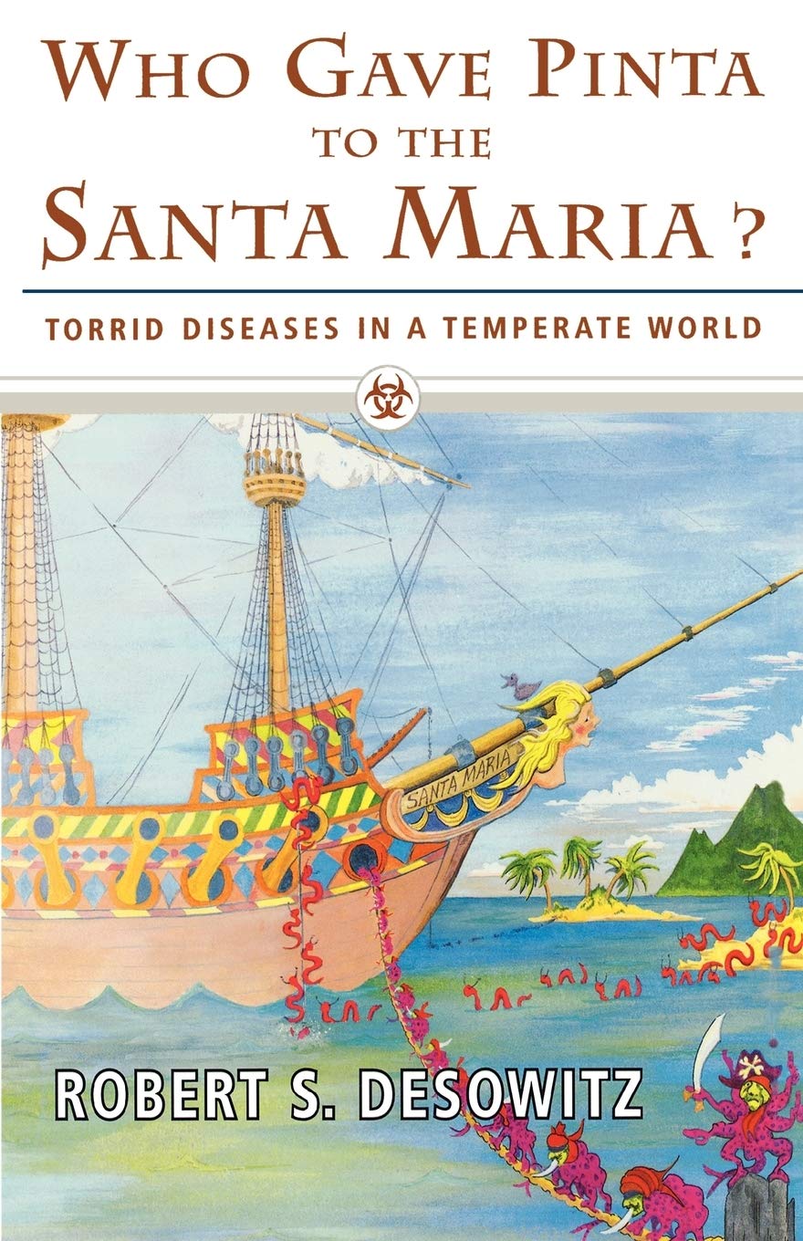 Robert S. DesowitzWho Gave Pinta to the Santa Maria? – Torrid Diseases in a Temperate World