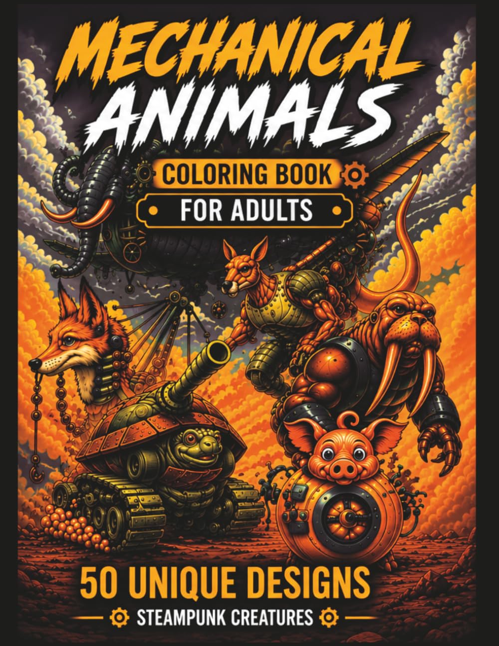 Mechanical Animals Coloring Book: 50 Unique Robot & Machine Hybrids for Adults: Intricate Steampunk Creatures for Stress Relief, Relaxation and Creative Fun