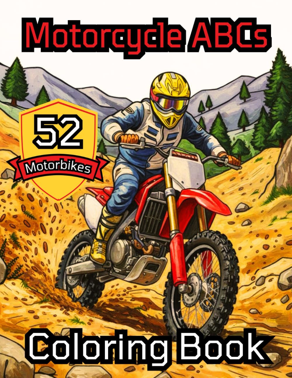 Motorcycle ABCs Coloring Book: 52 Dirt Bikes, Motocross & Road Motorbikes to Color with Fun Facts for Kids 8+