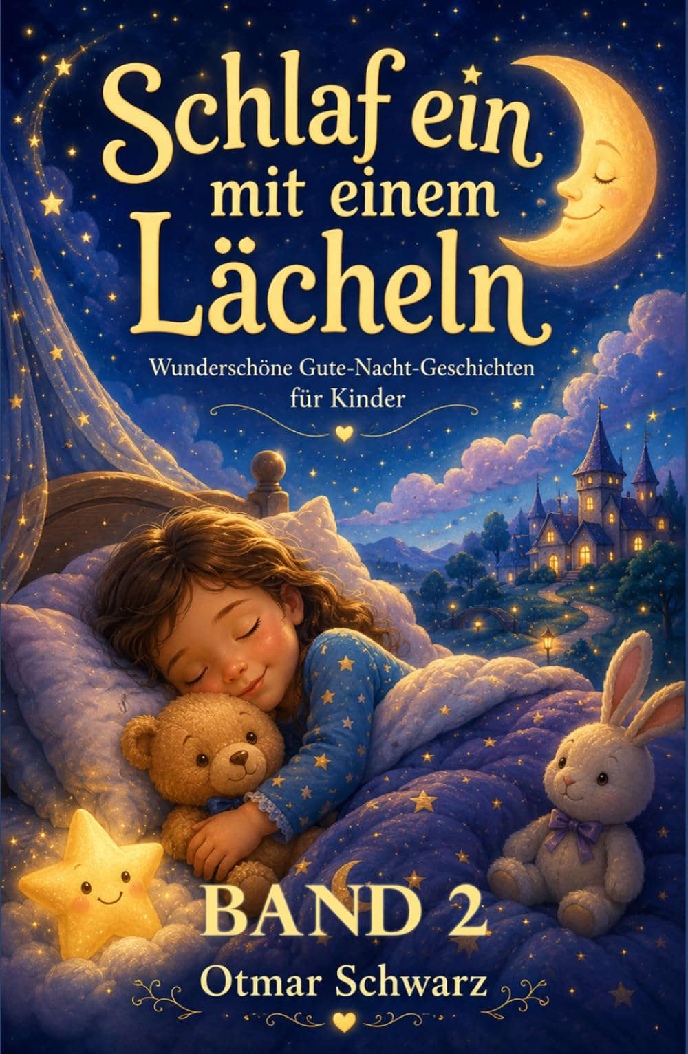 Schlaf ein mit einem Lächeln – Band 2: Liebevolle Gute-Nacht-Geschichten für Kinder von 4 bis 10 Jahren