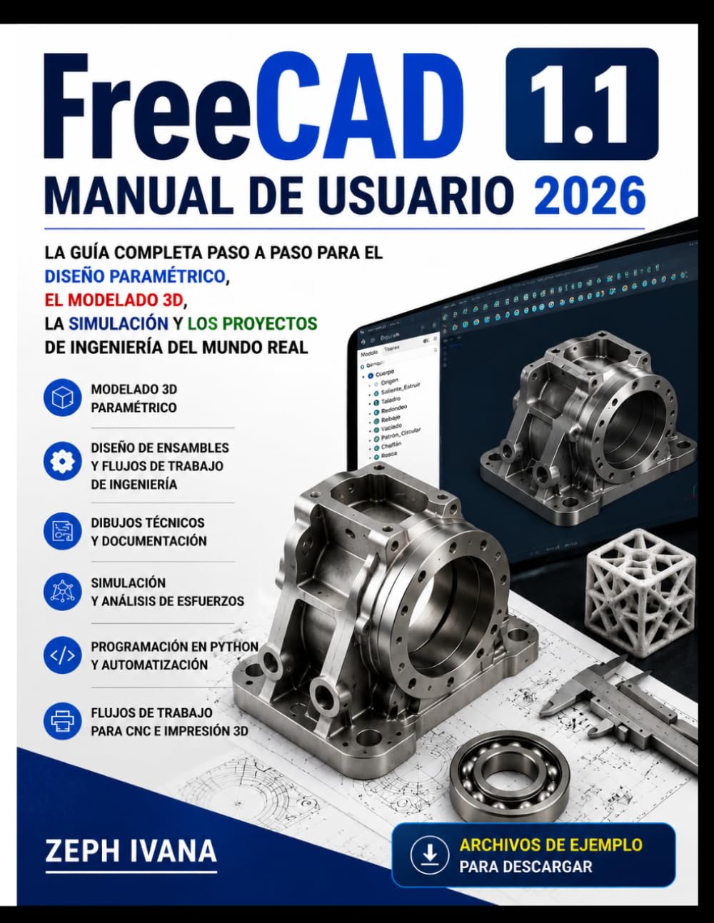 Manual de usuario de FreeCAD 1.1 (2026): La guía completa paso a paso para dominar el modelado 3D, el diseño paramétrico, los dibujos técnicos y los proyectos de ingeniería