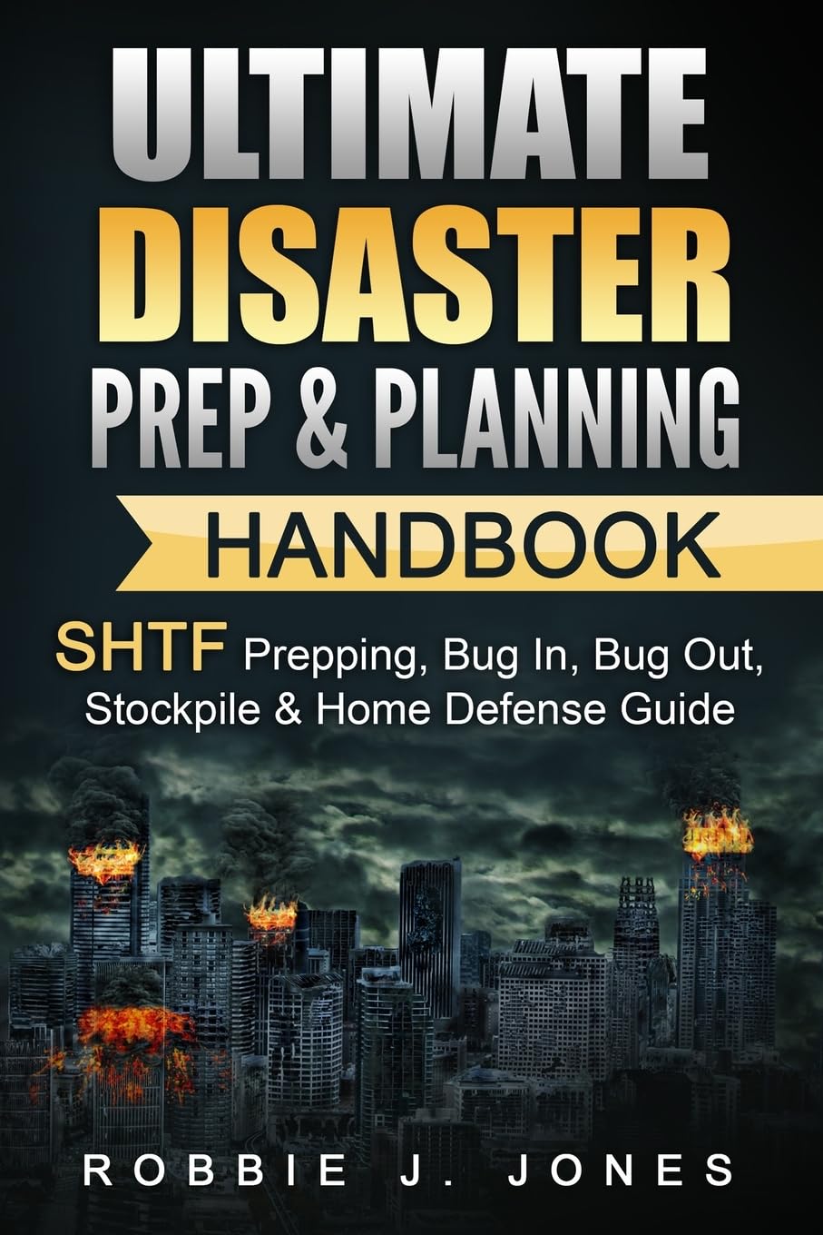 Ultimate Disaster Prep & Planning Handbook: SHTF Prepping, Bug In, Bug Out, Stockpile & Home Defense Guide: Volume 1 (Ultimate Disaster Survival Series)