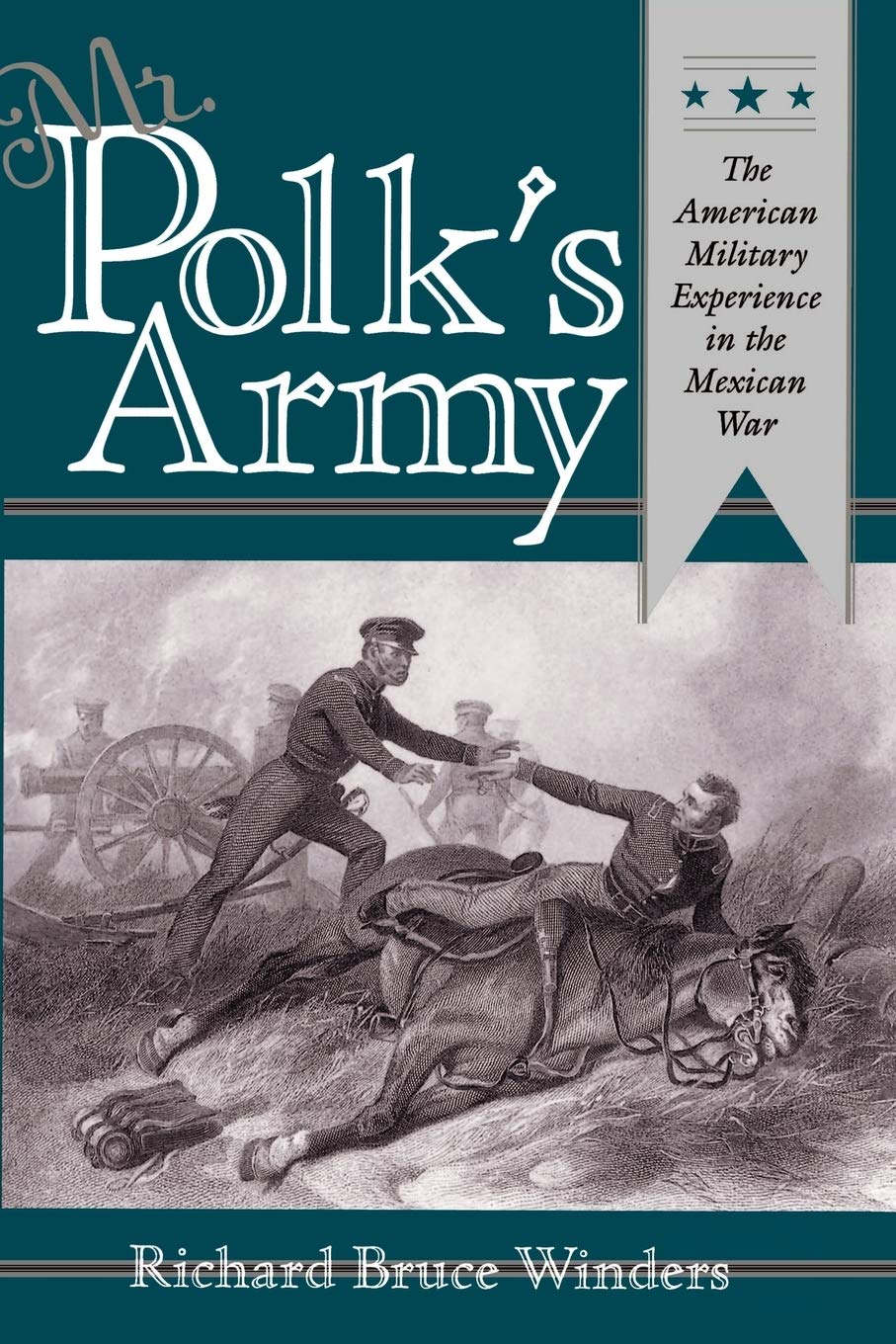 Mr. Polk's Army: The American Military Experience in the Mexican War (Military History Ser)