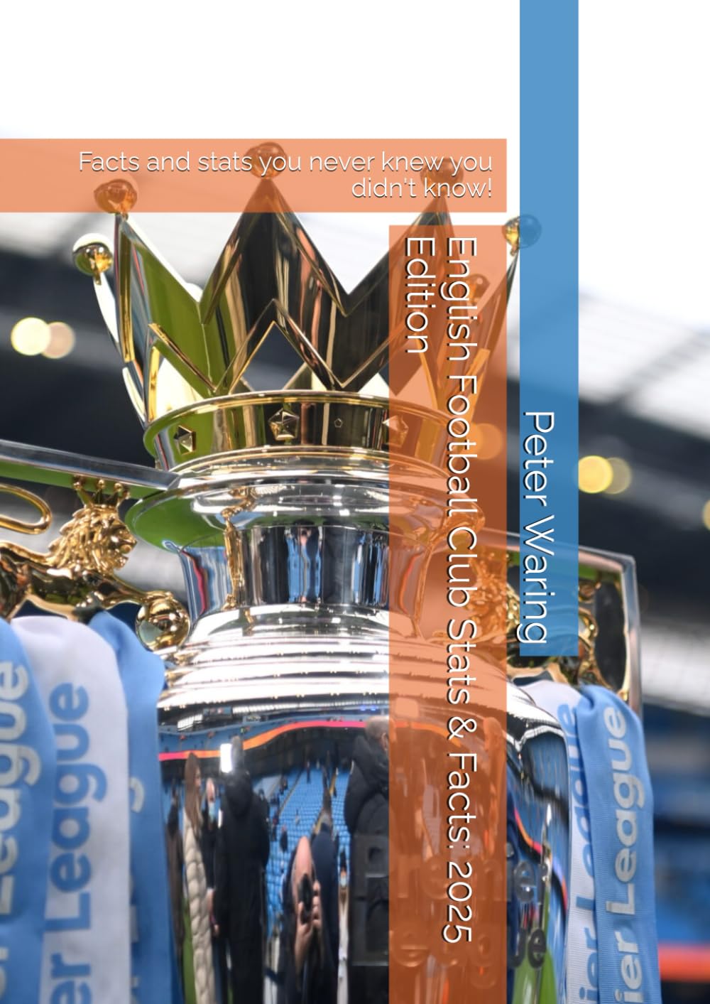 English Football Club Stats & Facts: 2025 Edition: Facts and stats you never knew you didn't know! (English Football Club Facts & Stats - annual editions)