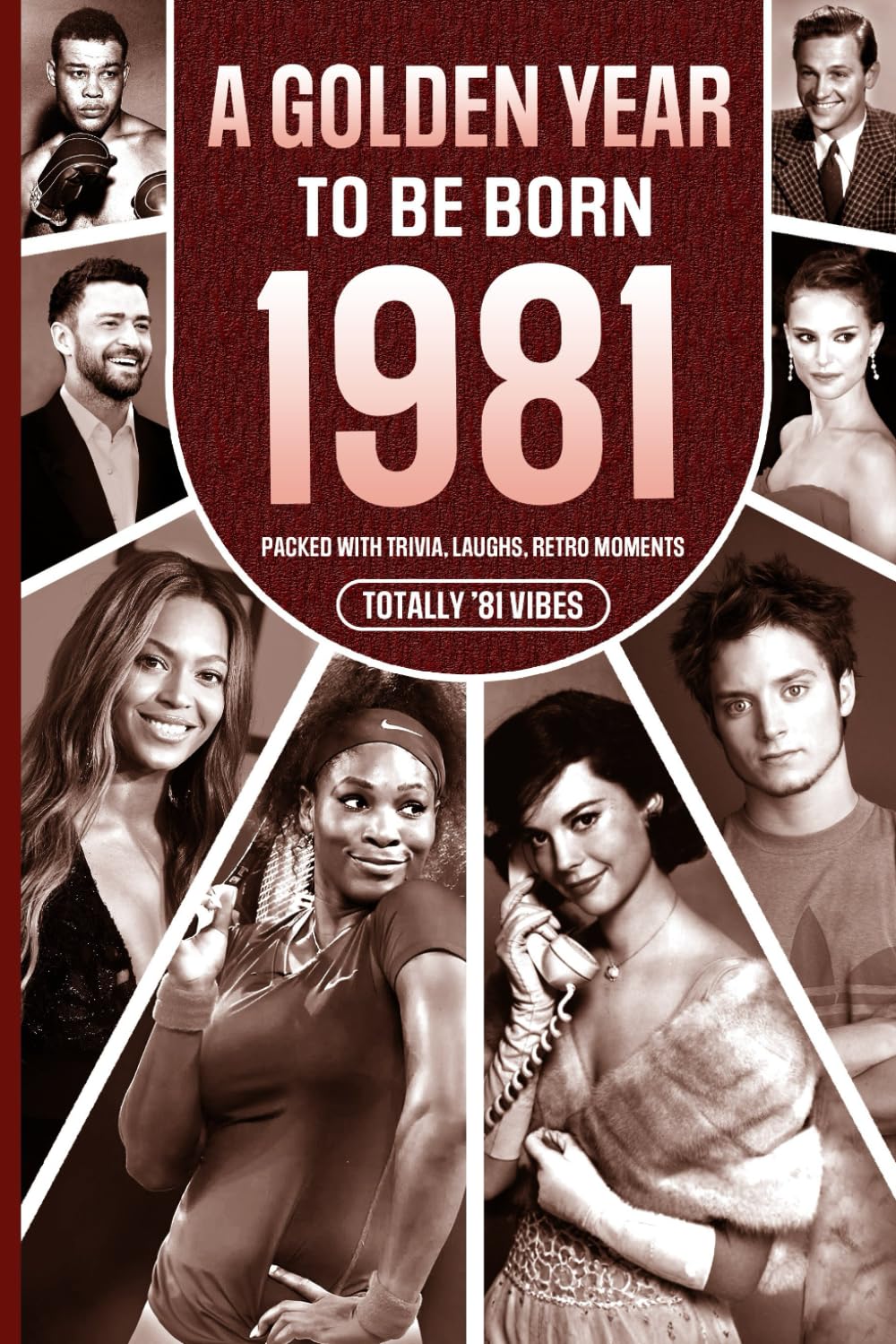 1981 A Golden Year To Be Born: Packed with Trivia, Laughs, Retro Moments & Totally '81 Vibes: UK, US & World News Retold in a Birthday Keepsake for Men, Women, Friends & Loved Ones