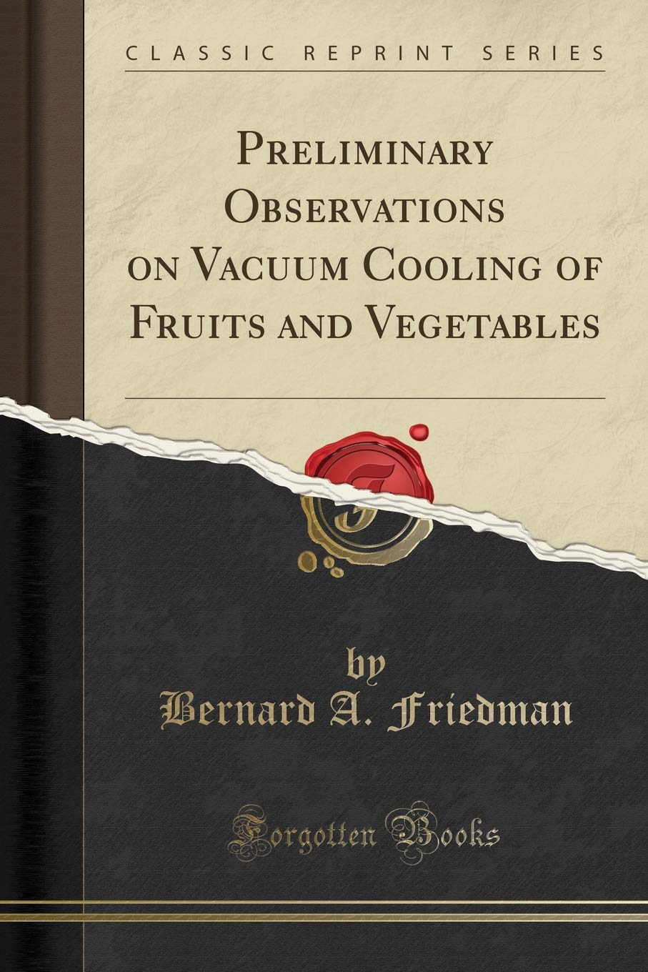 Preliminary Observations on Vacuum Cooling of Fruits and Vegetables (Classic Reprint)