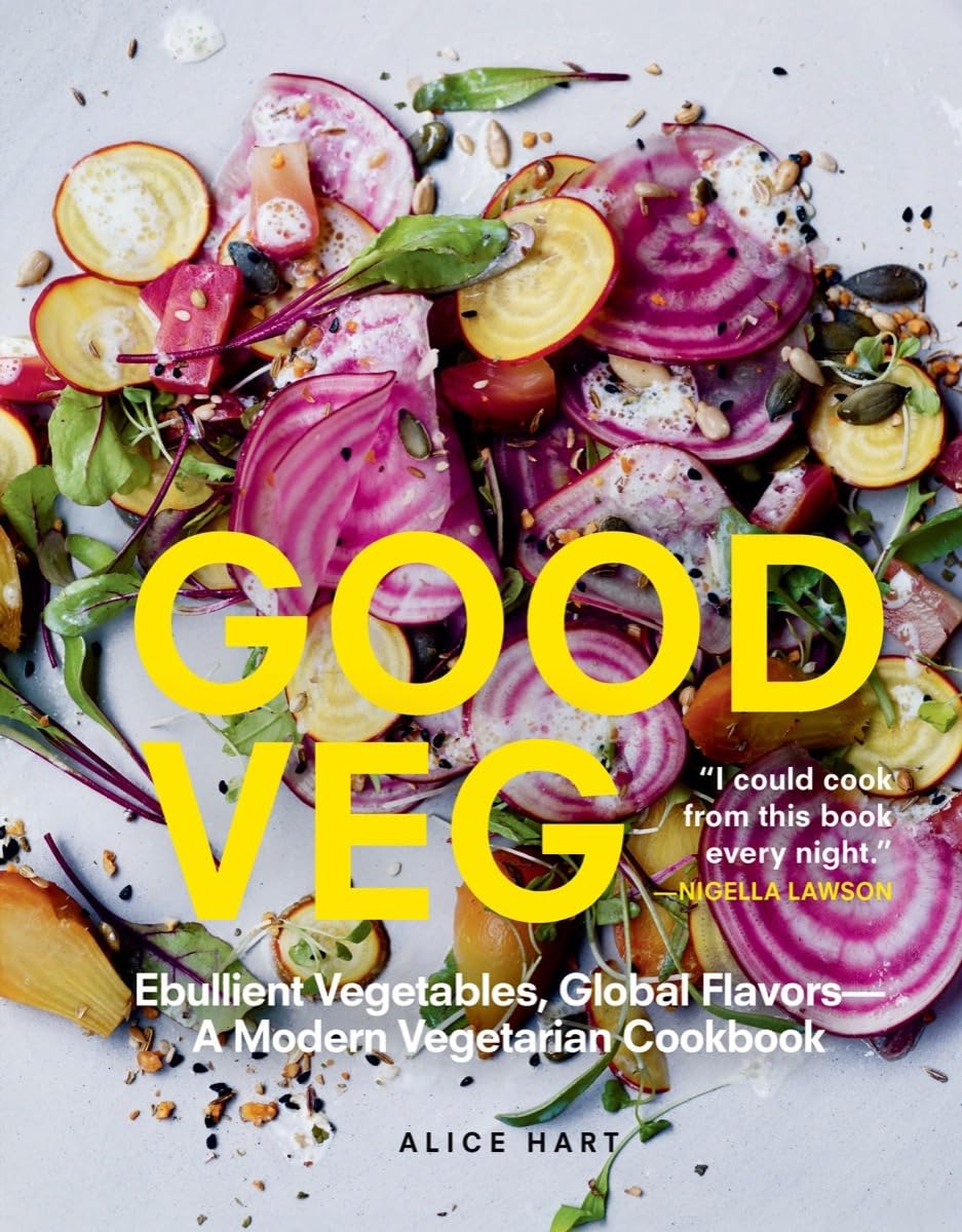 Good Veg: Ebullient Vegetables, Global Flavors - A Modern Vegetarian Cookbook