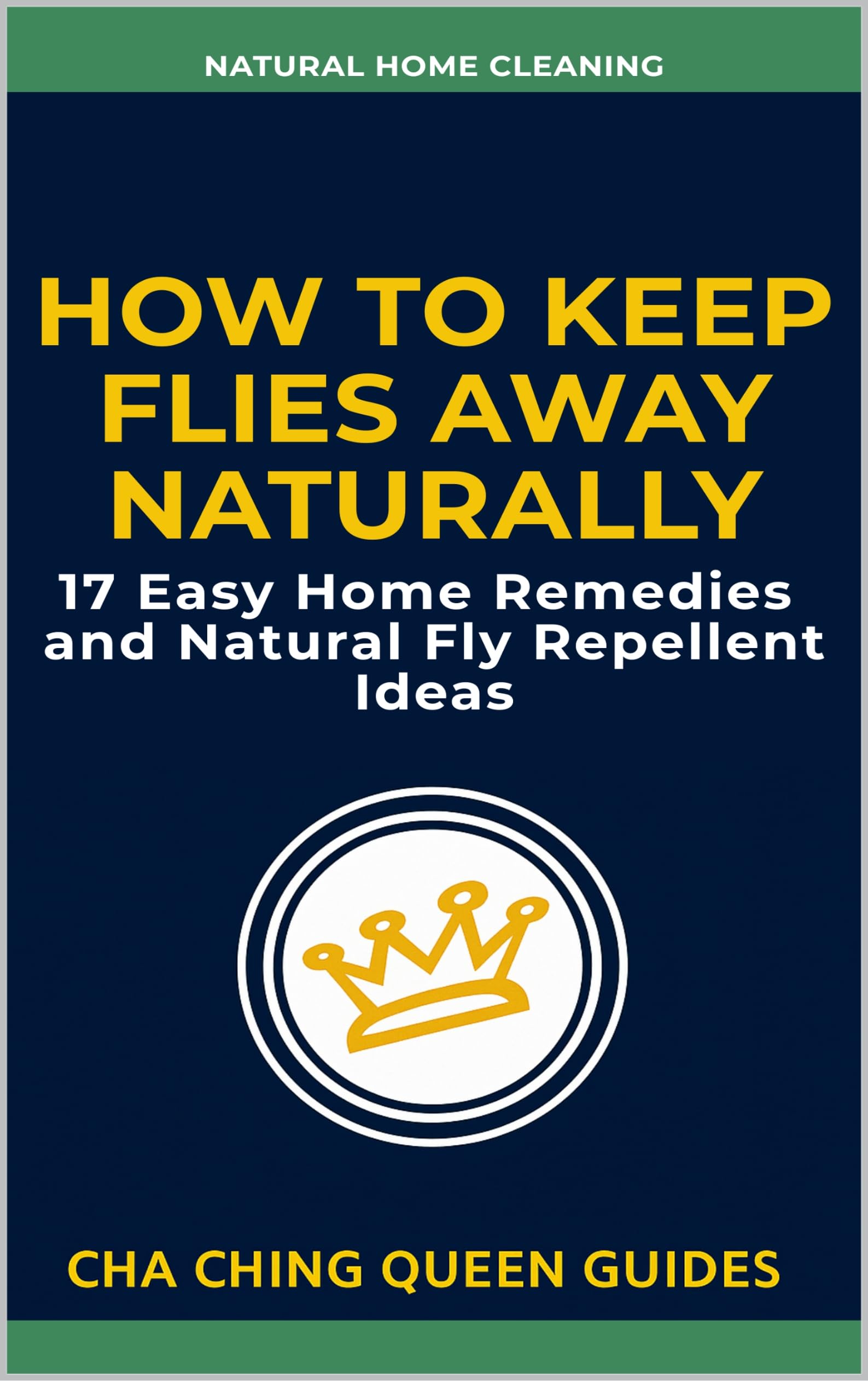 How to Keep Flies Away Naturally: 17 Easy Home Remedies and Natural Fly Repellent Ideas (Natural Home Cleaning)