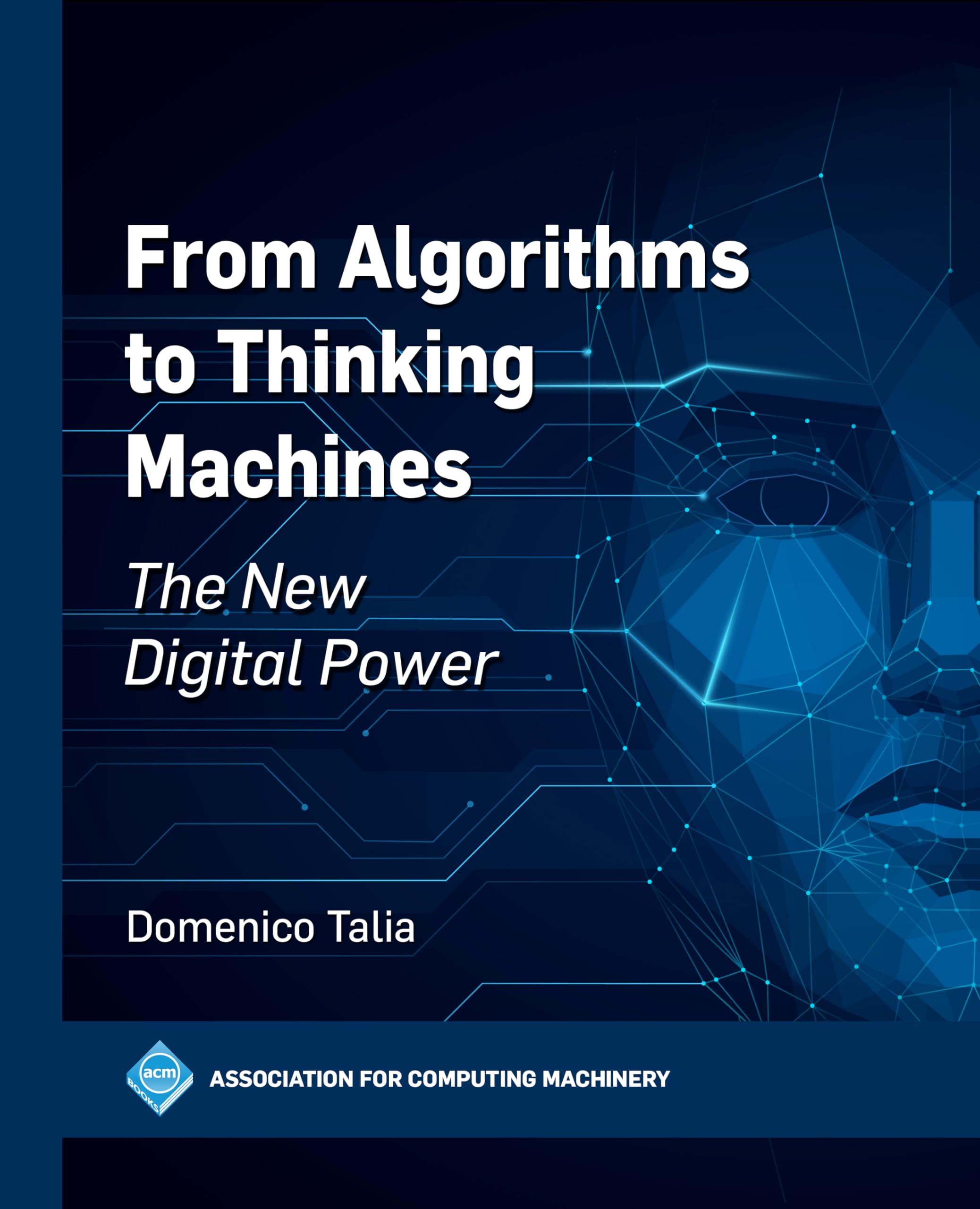 From Algorithms to Thinking Machines: The New Digital Power (ACM Books) (English Edition)