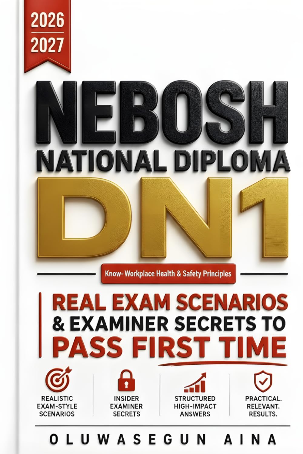 NEBOSH NATIONAL DIPLOMA DNI 2026-2027: Real Exam Scenarios & Examiner Secrets to Pass First Time