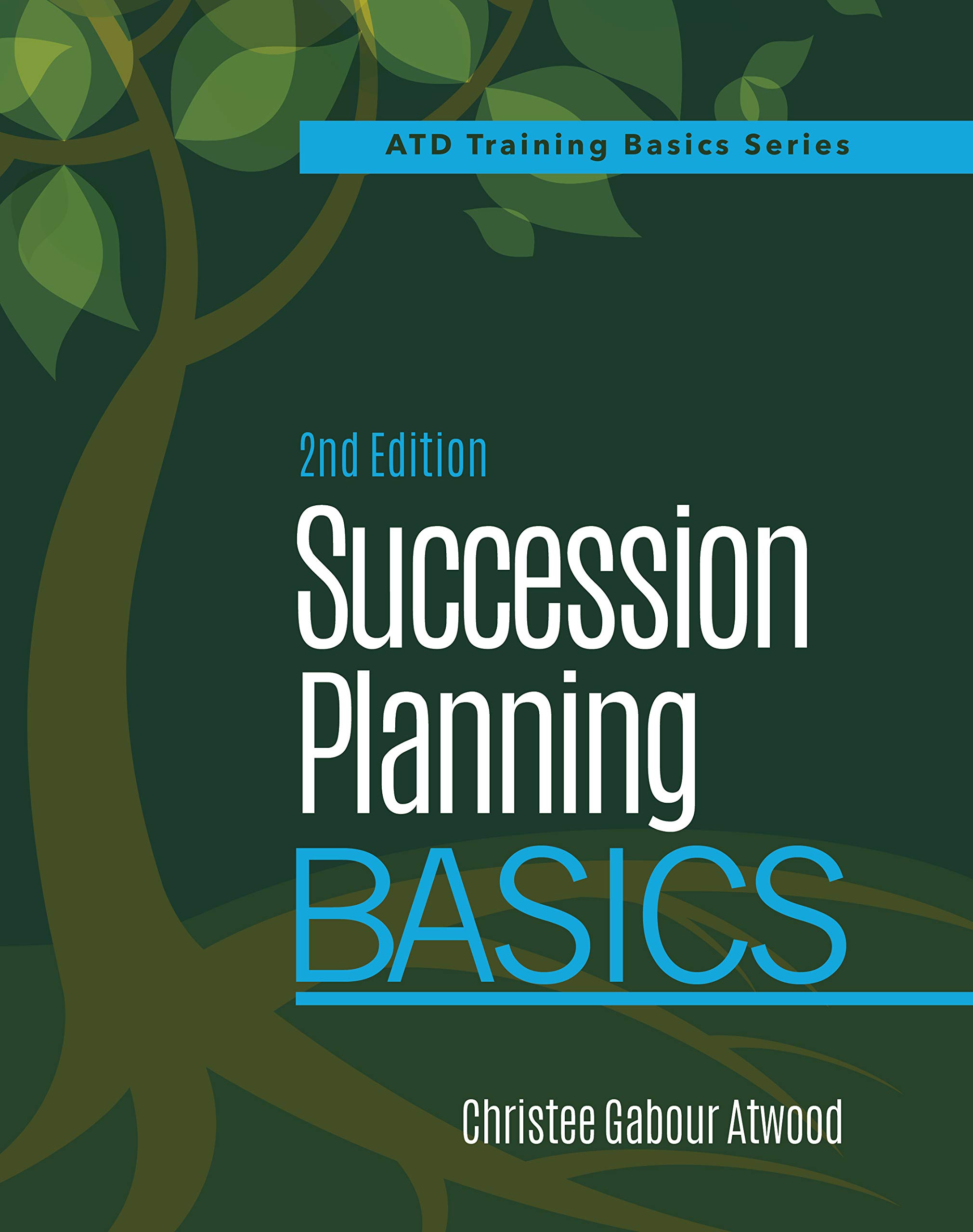 Succession Planning Basics, 2nd Edition (ATD Training Basics)