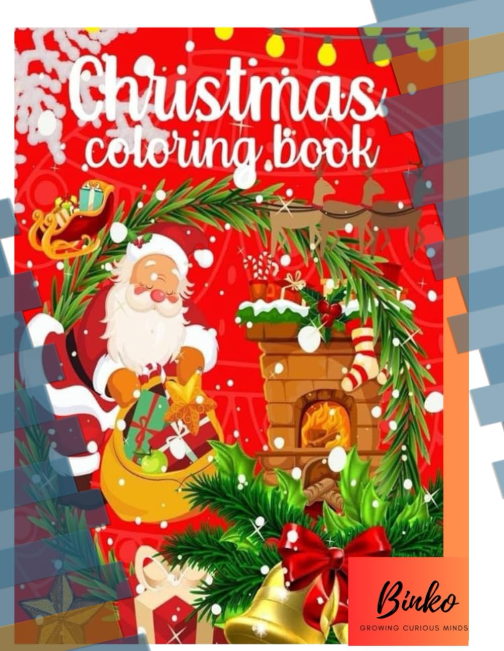 Binko Christmas Coloring Book: Growing Curious Minds: Easy Toddler Coloring Book for Ages 1-3 | Big & Simple Pictures for Preschoolers, Boys, and Girls (Binko: Growing Curious Minds Volume 1)