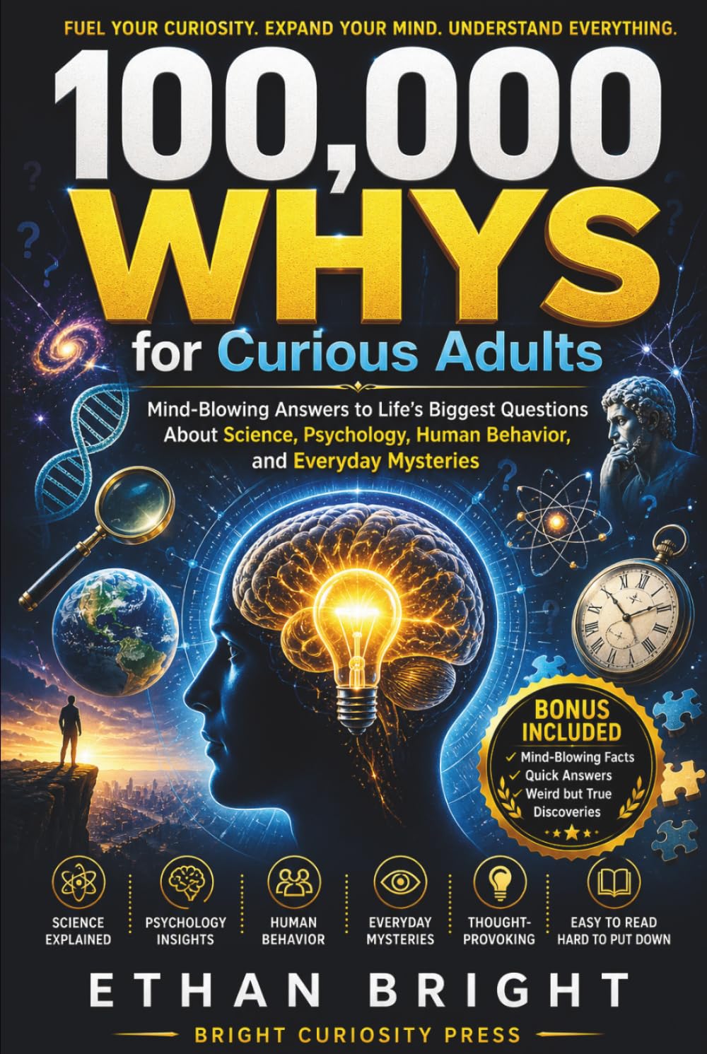 100,000 Whys for Curious Adults: Mind-Blowing Answers to Life’s Biggest Questions About Science, Psychology, Human Behavior, and Everyday Mysteries