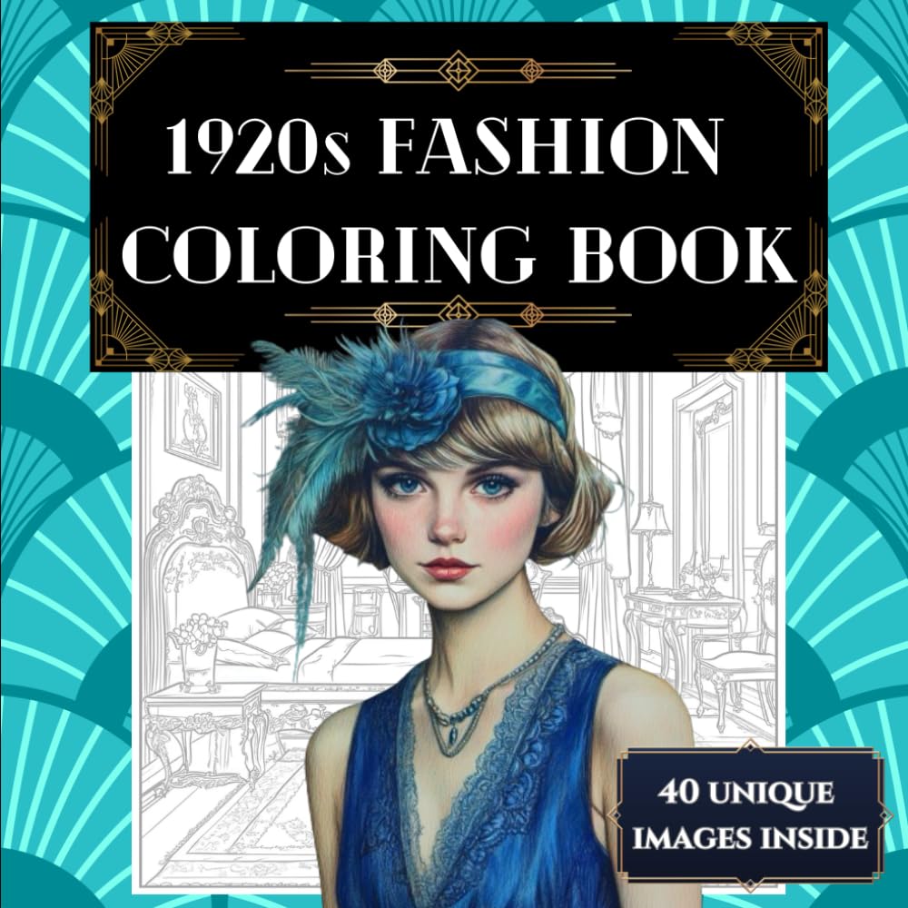 1920s Fashion Coloring Book: 40 stunning images of Art Deco era outfits for adults and teens