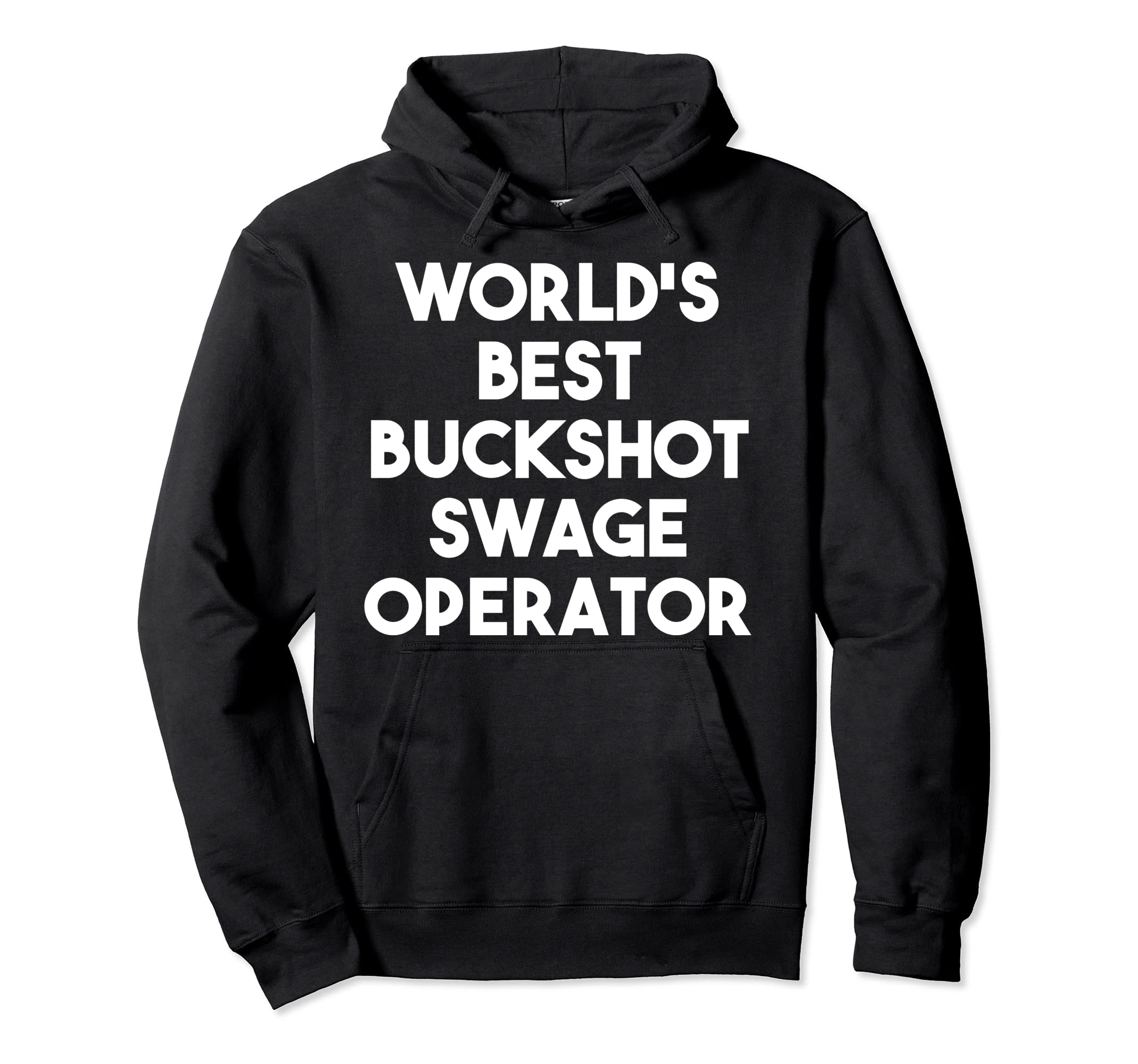 World's Best Buckshot Swage OperatorPullover Hoodie