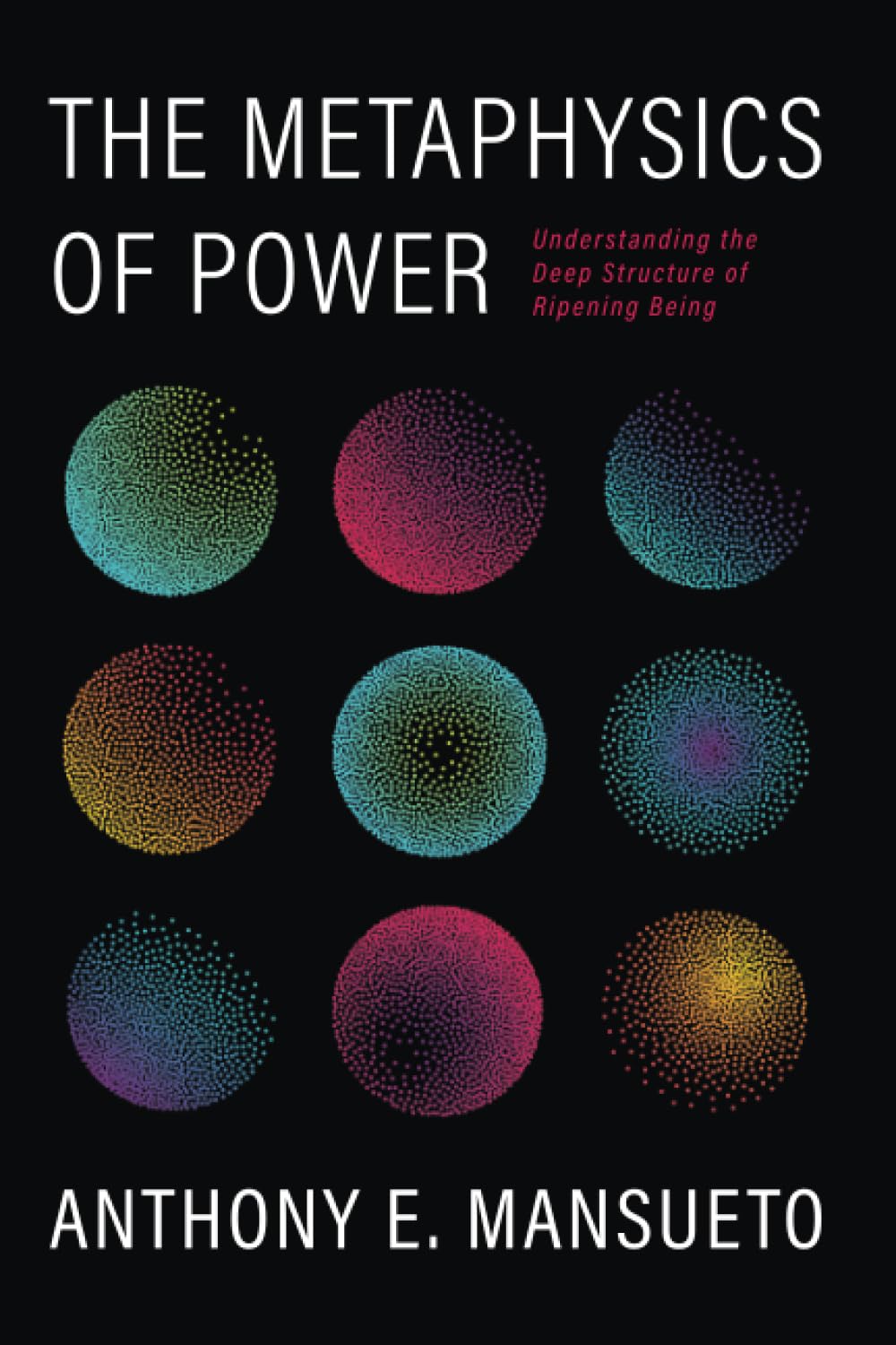 The Metaphysics of Power: Understanding the Deep Structure of Ripening Being