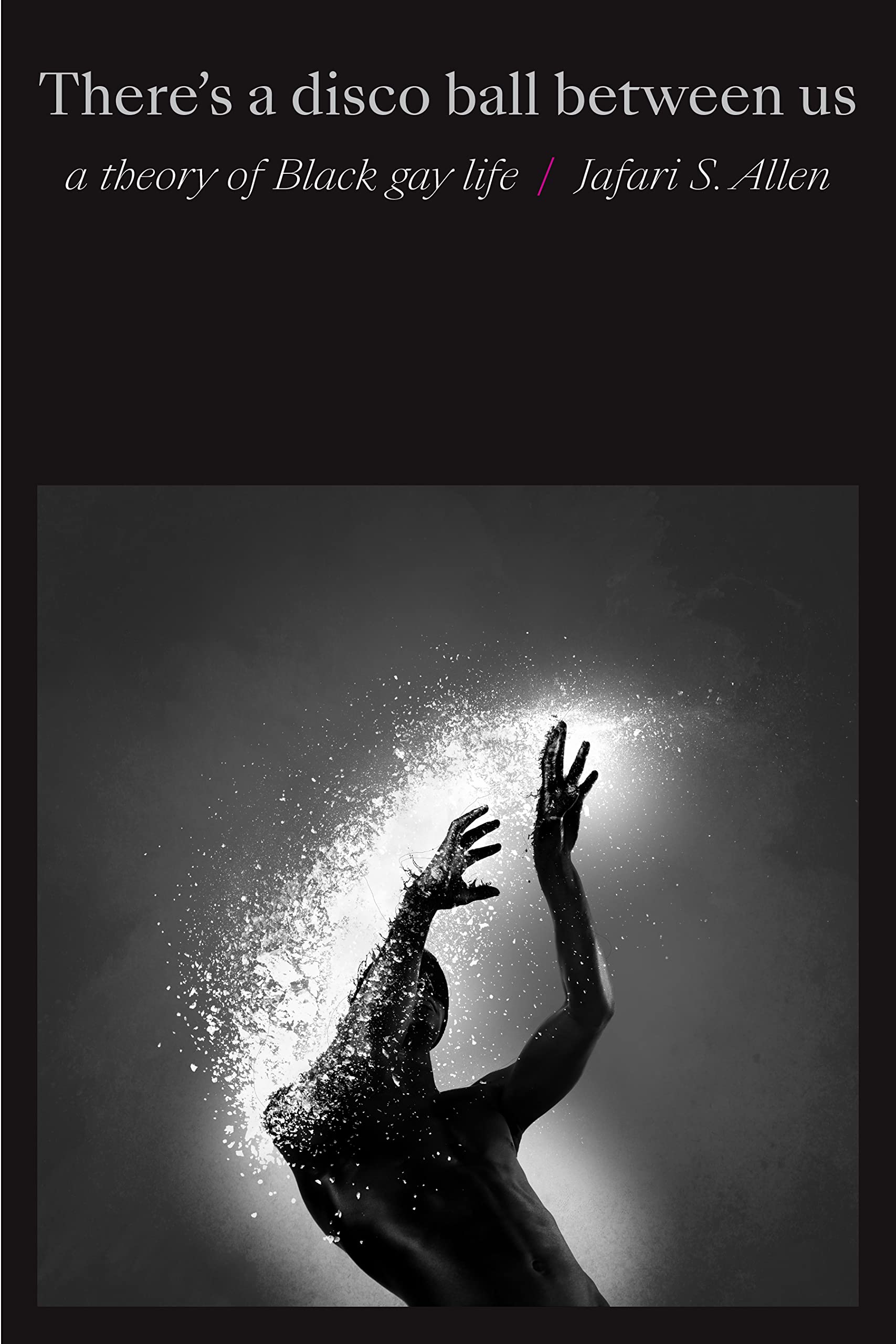 There`s a Disco Ball Between Us – A Theory of Black Gay Life Allen Paperback