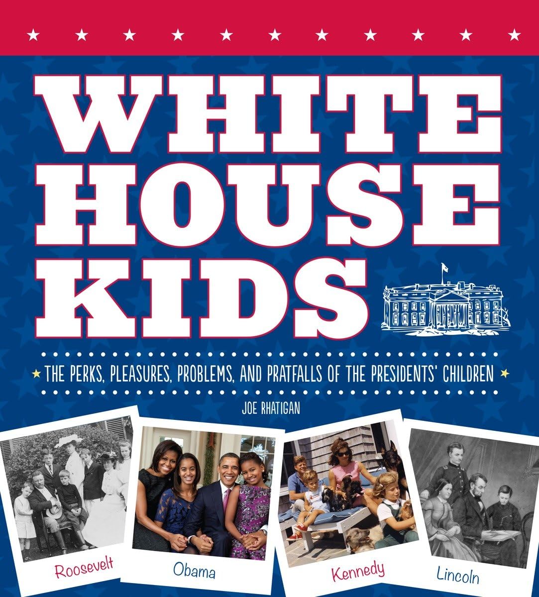 Buy White House Kids: The Perks, Pleasures, Problems, and Pratfalls of the Presidents' Children — BookShops.in