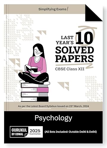 Gurukul By Oswal Psychology Last Years 10 Solved Papers for CBSE Class 12 Exam 2025 -Yearwise Board Solutions for Humanities Strea Psychology, All Sets Delhi &amp; Outside