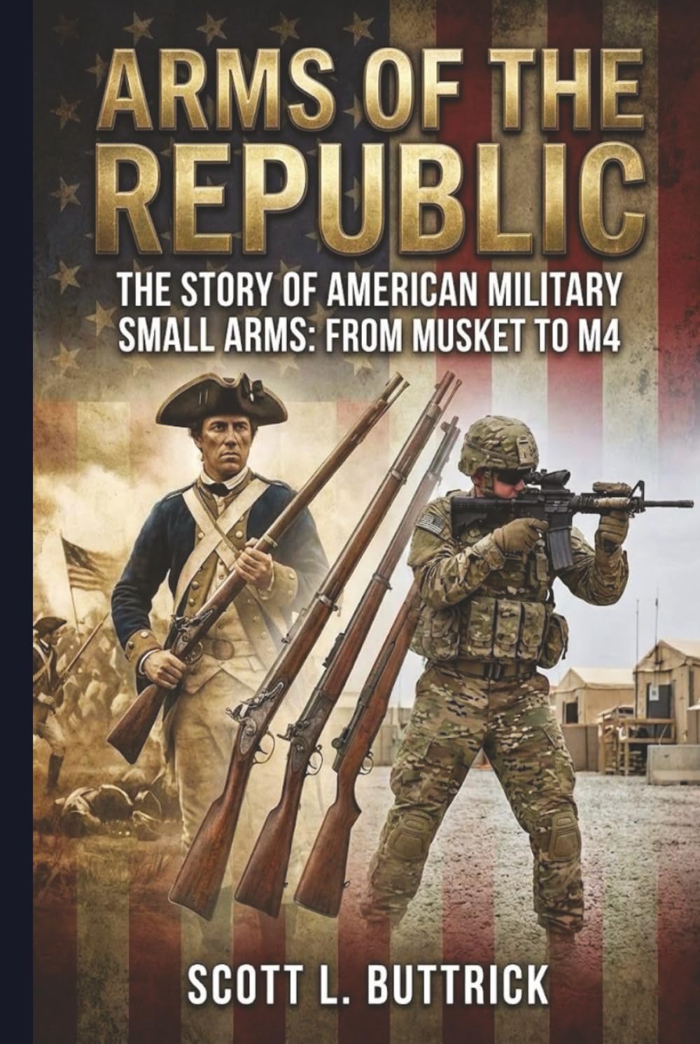 Arms Of The Republic: The Story Of American Small Arms From Musket To M4 (Firearms History)