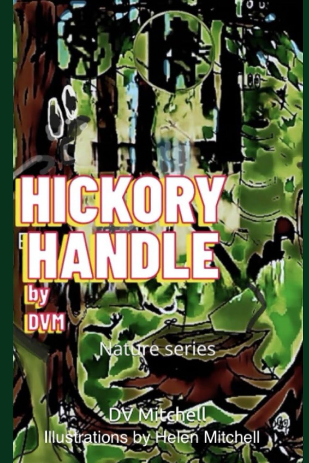 Hickory Handle and the Enchanted Forest: Fantasy Nature Series (FANTASY ADVENTURE SERIES)