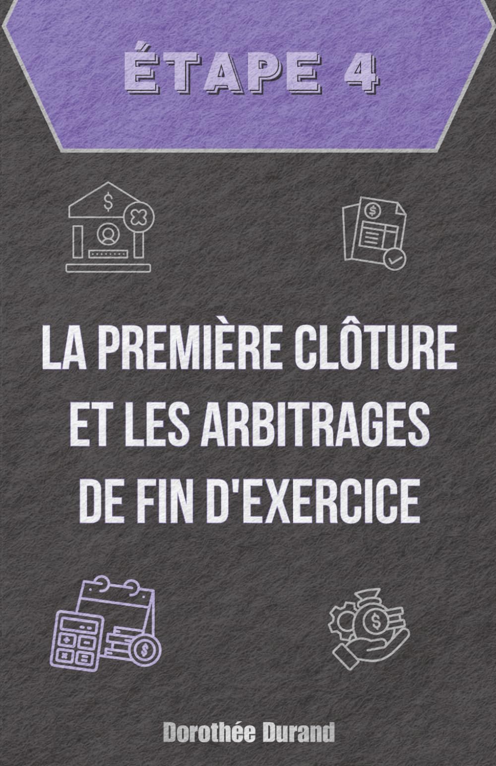 Étape Quatre : La Première Clôture et les Arbitrages de Fin d'Exercice (Le Parcours du Créateur d'Entreprise : De l'Idée au Premier Bilan Optimisé)