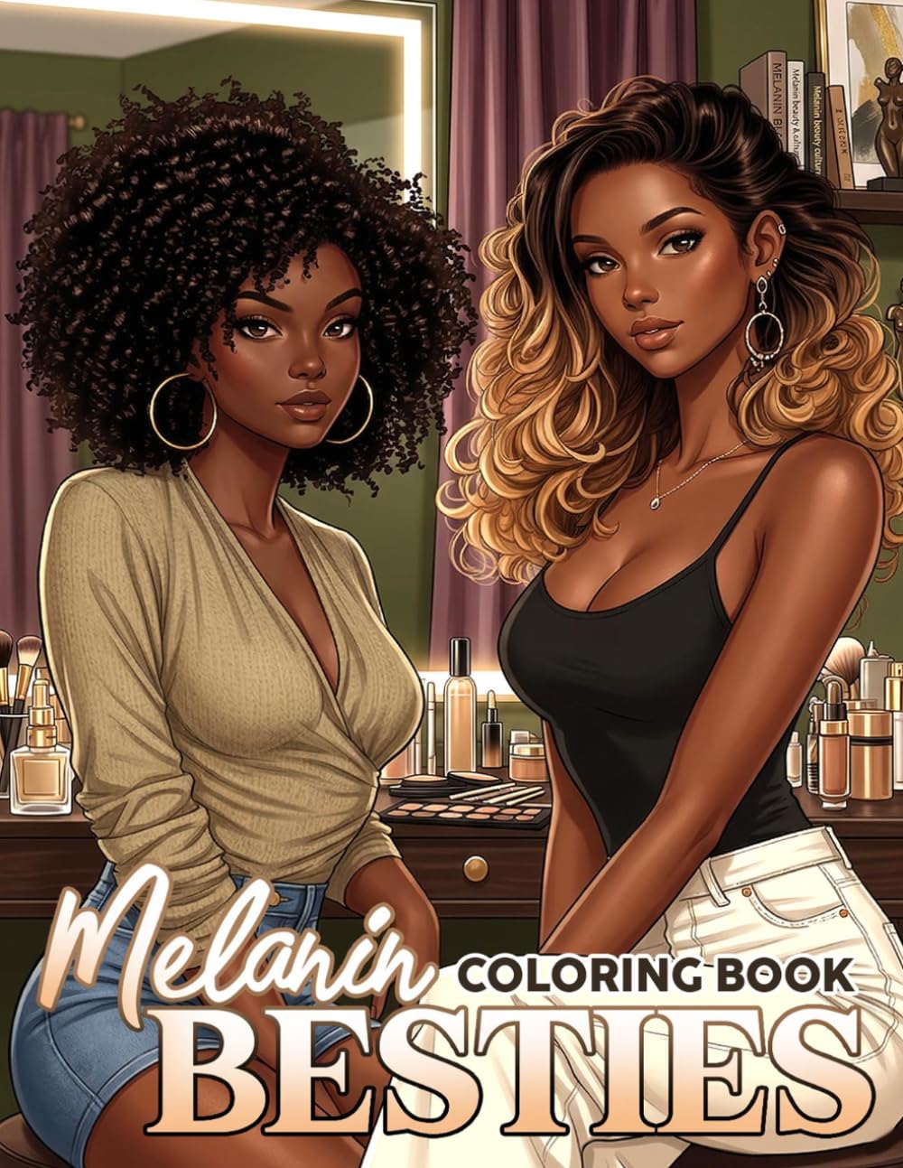 Melanin Besties Coloring Book: Black Girl Friendship Coloring Pages with Supportive Scenes and Sisterhood Moments for Teens & Adults to Relax & Relieve Stress