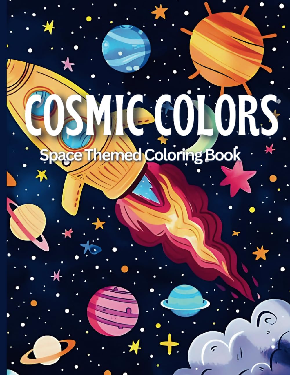 Cosmic Colors: Spaced Themed Coloring Book: Fun Illustrations for Kids!